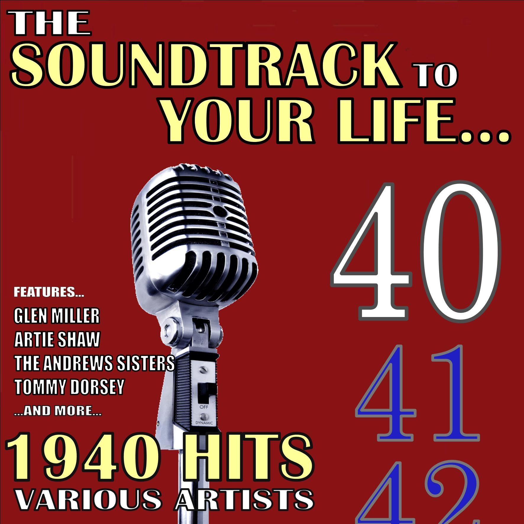 The Soundtrack to Your Life:1940 Hits