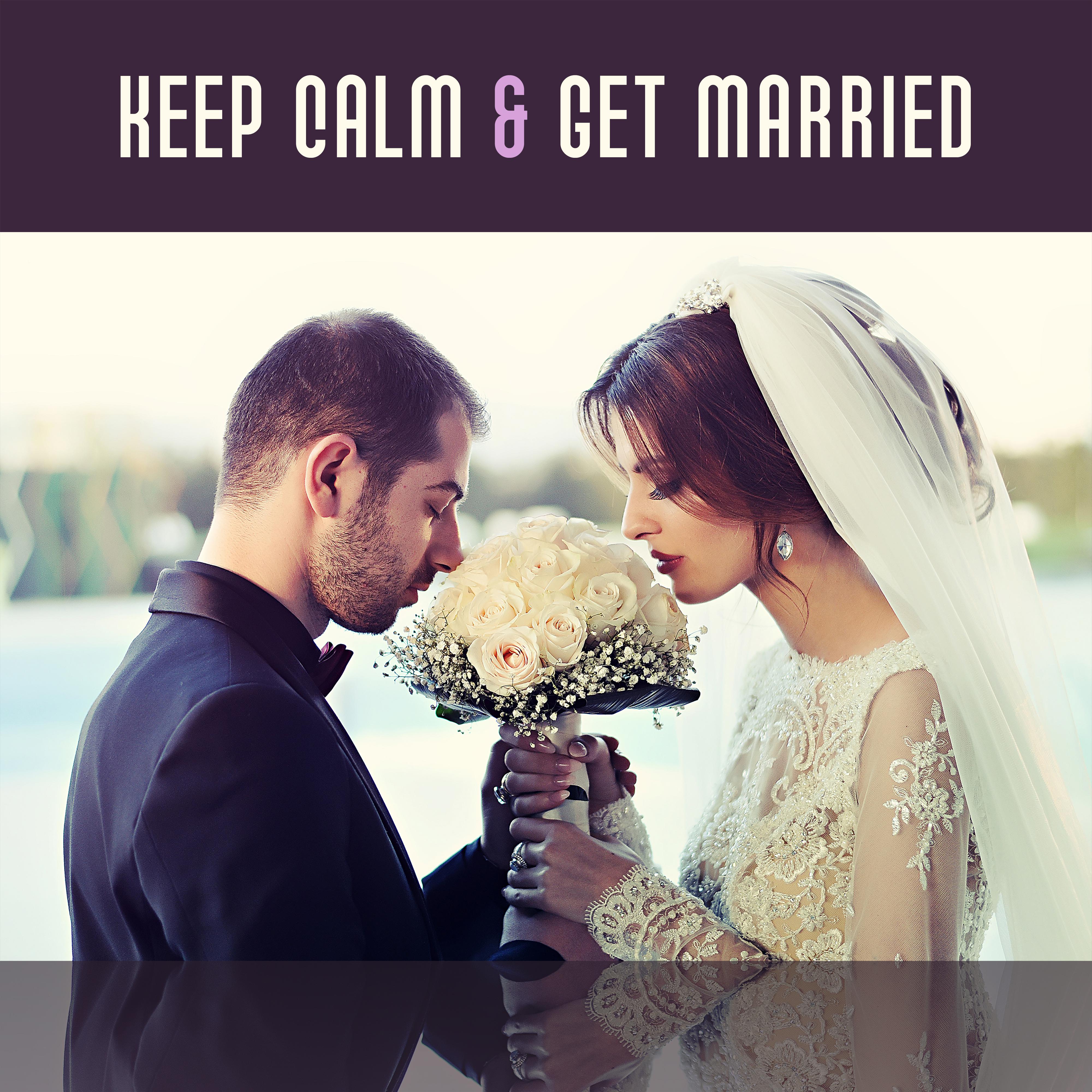 Keep Calm  Get Married  Wedding Ceremony Songs, Background Music for Wedding, Smooth Jazz for Wedding Dinner, Mellow Guitar  Sax Sounds of Jazz, Ambient Jazz Lounge