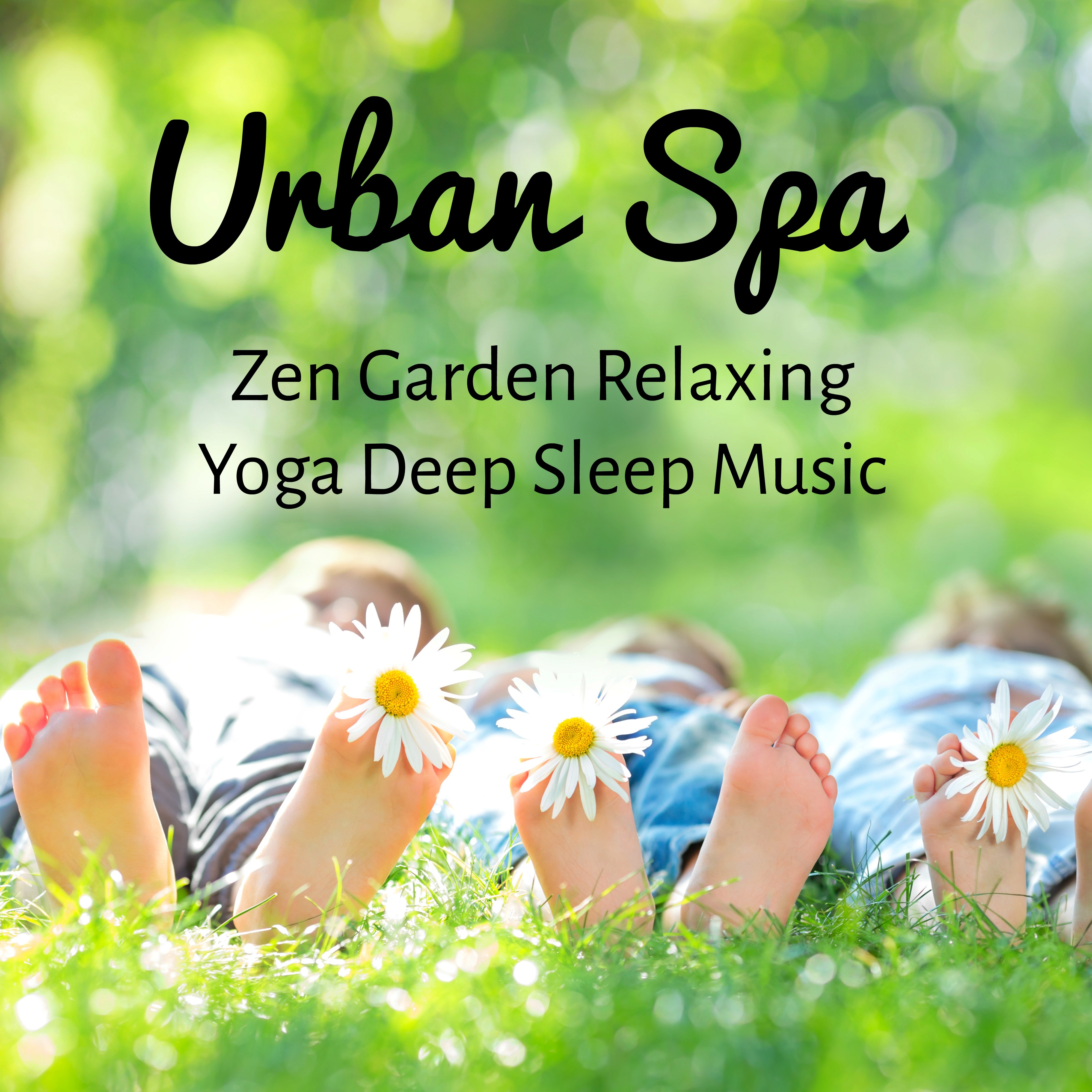 Urban Spa - Zen Garden Relaxing Yoga Deep Sleep Music with Natural Instrumental Meditative Easy Listening Sounds