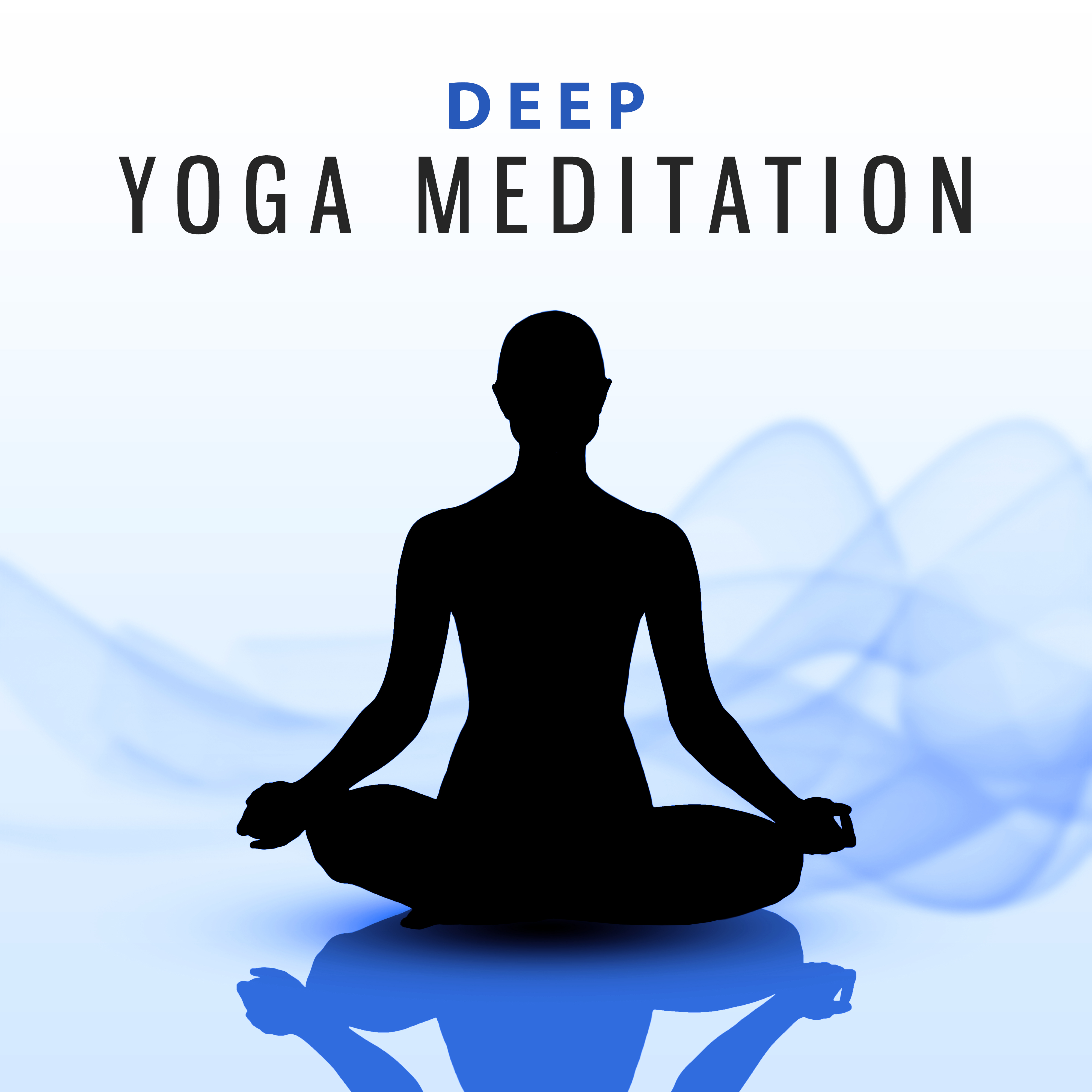 Deep Yoga Meditation  New Age Music for Yoga Practice, Relaxing Music, Chakra, Kundalini, Yoga for Beginners