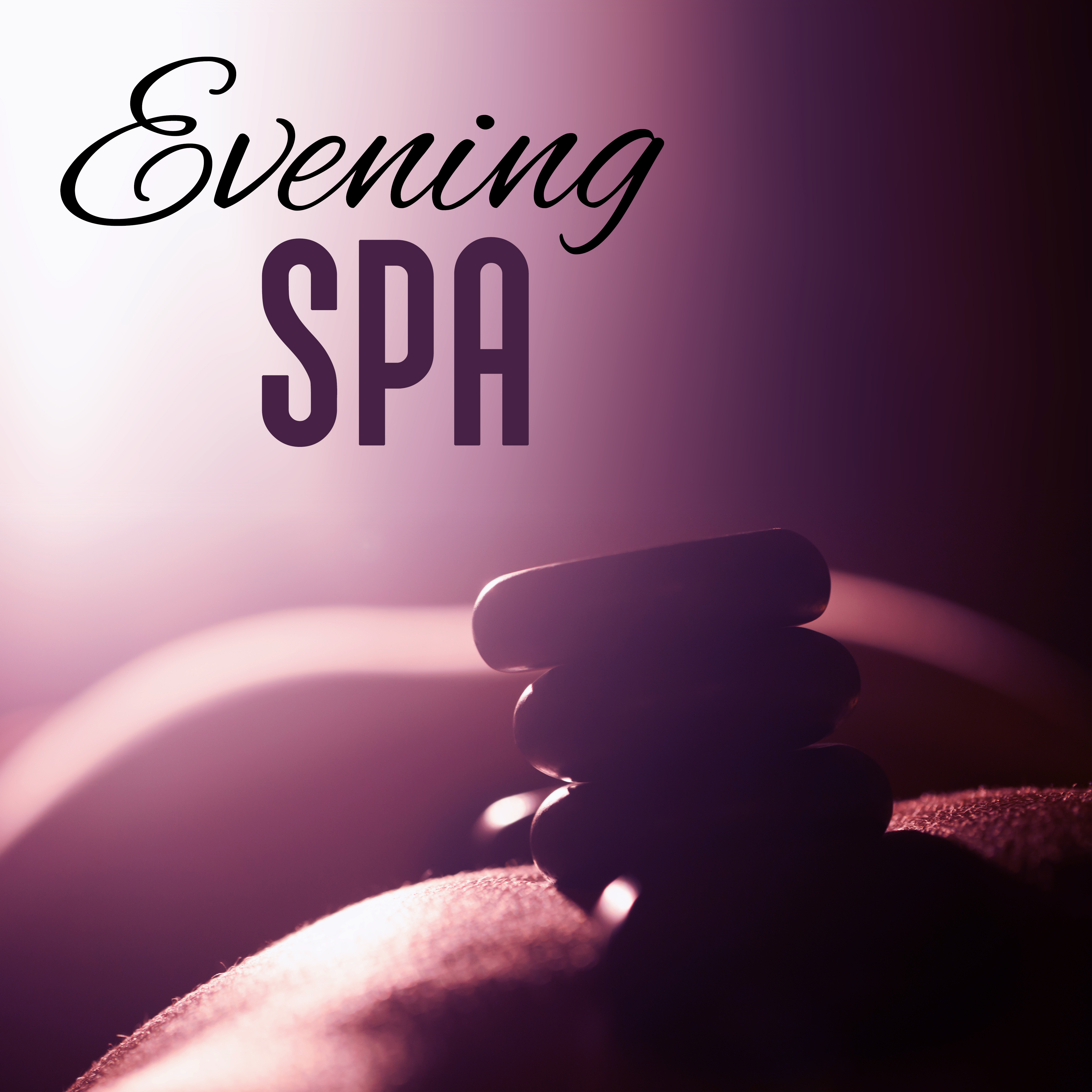Evening Spa  Music for Wellness, Calming Melodies, Sensual Massage, Restful Sounds, Meditation Spa, Deep Relax