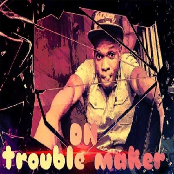 TROUBLE MAKER