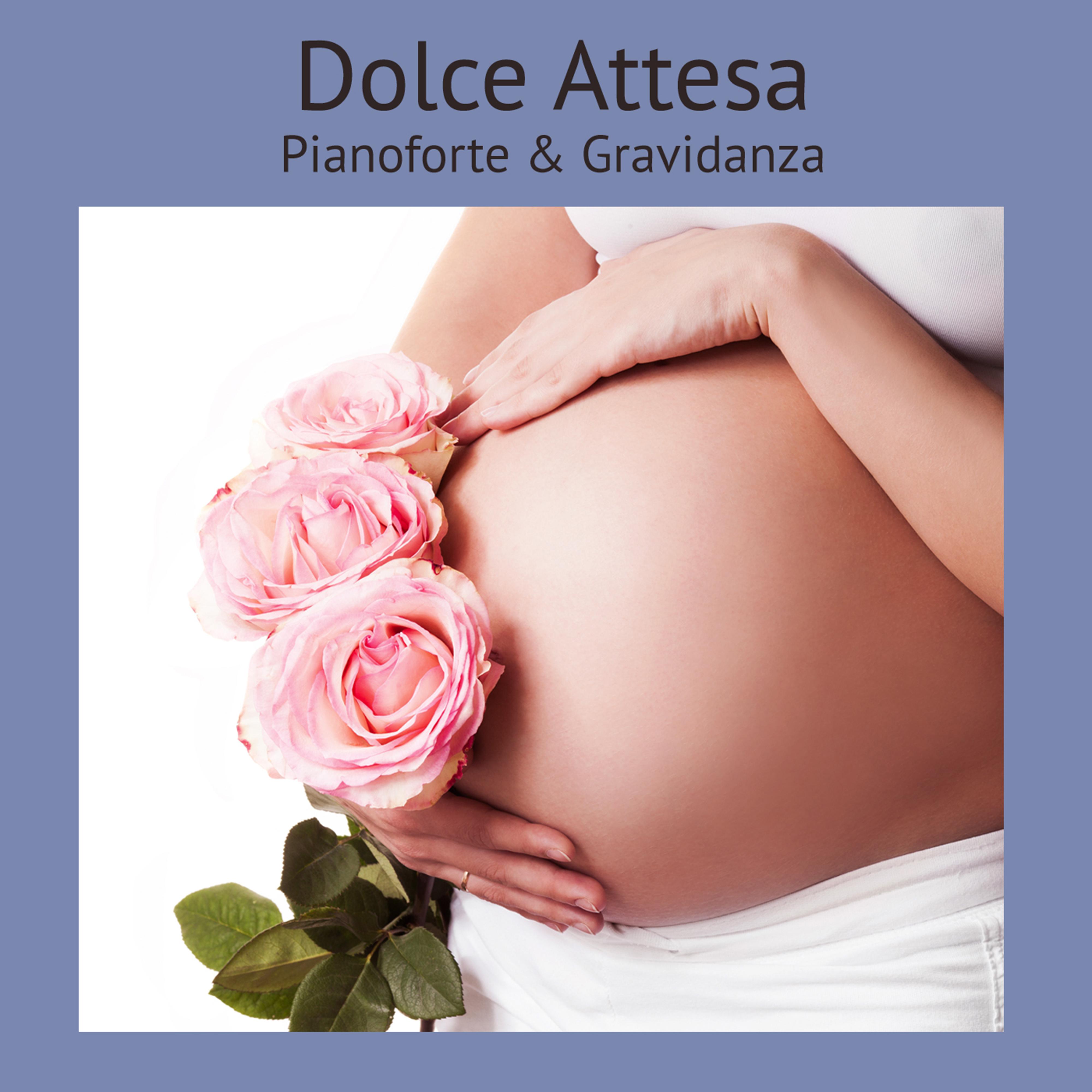 Dolce Attesa, Pianoforte & Gravidanza - Musica Rilassante al Pianoforte e New Age per la Gravidanza, Solo Piano, Relax & Meditazione per il Travaglio e il Parto, Ninna Nanna di Pianoforte per Mamma e Neonato