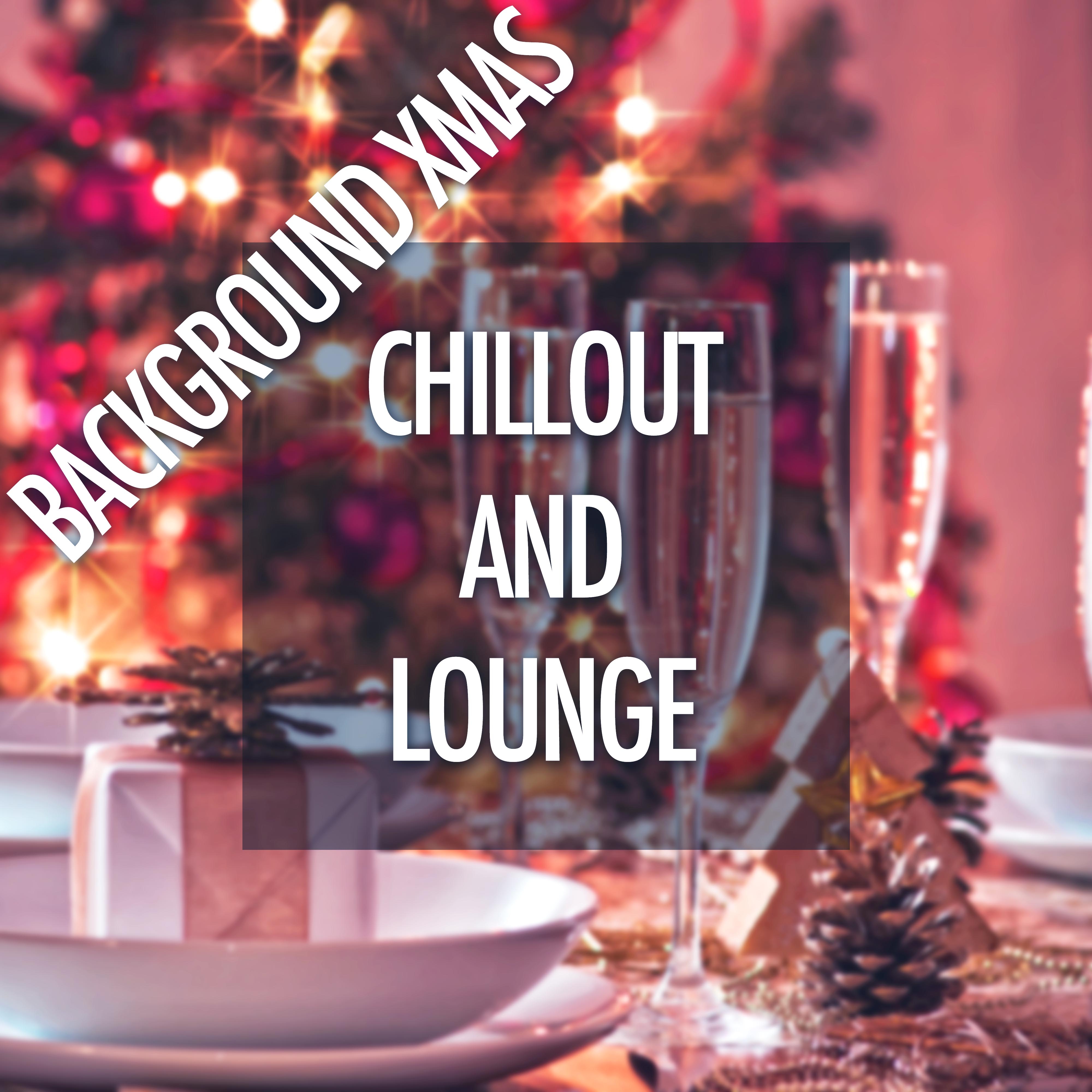 Background Xmas: Chillout and Lounge Background Music to Soothe Clients and Customers during Winter and Christmas Time