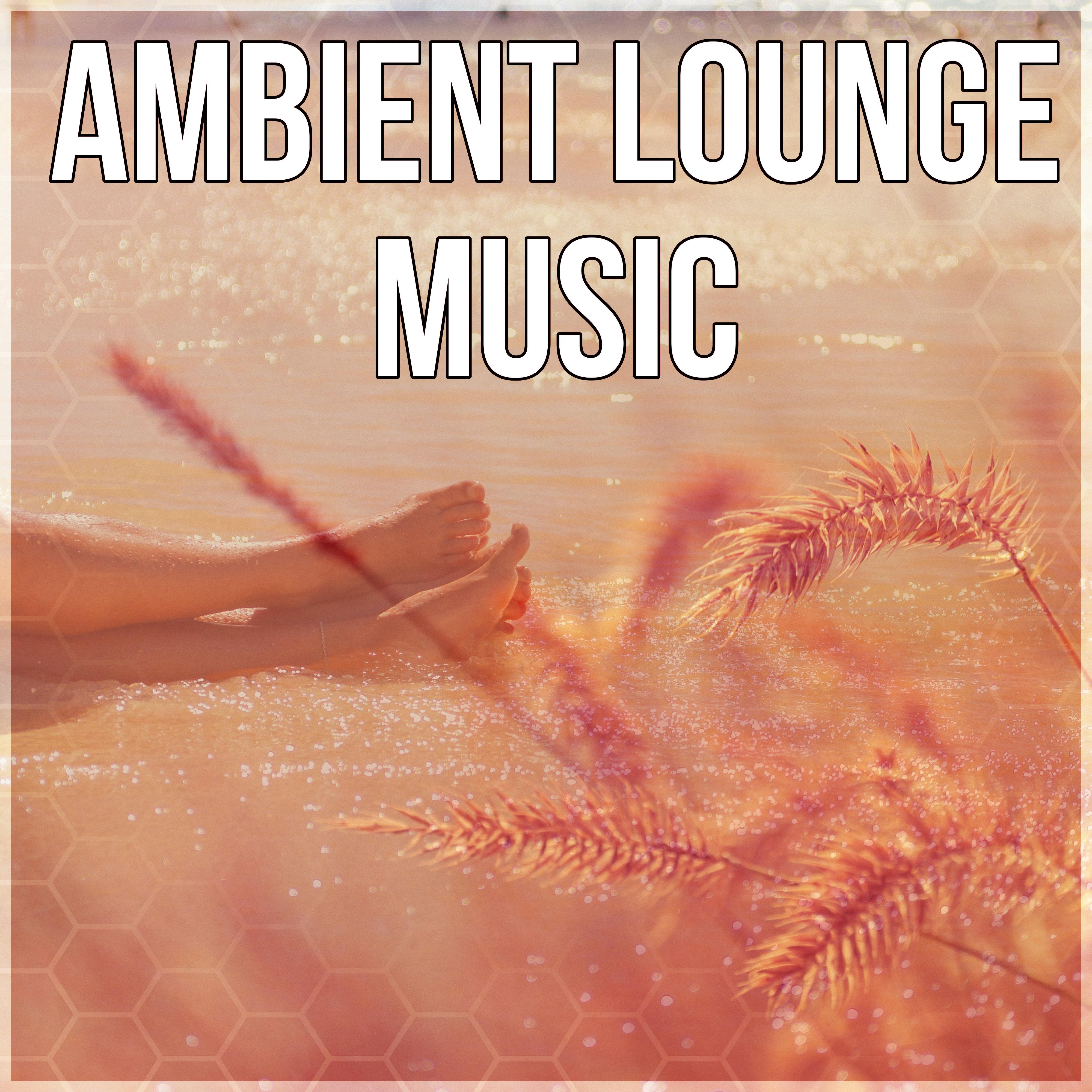 Ambient Lounge Music - New Age, Relaxation, Background Music, Chill Out Music, Spa