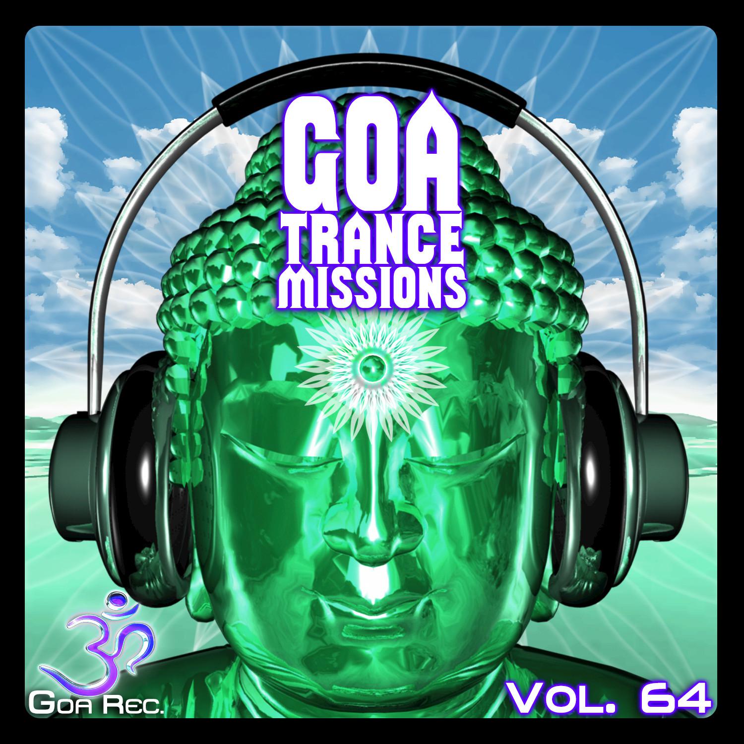 Goa Trance Missions, Vol. 64: Best of Psytrance,Techno, Hard Dance, Progressive, Tech House, Downtempo, EDM Anthems