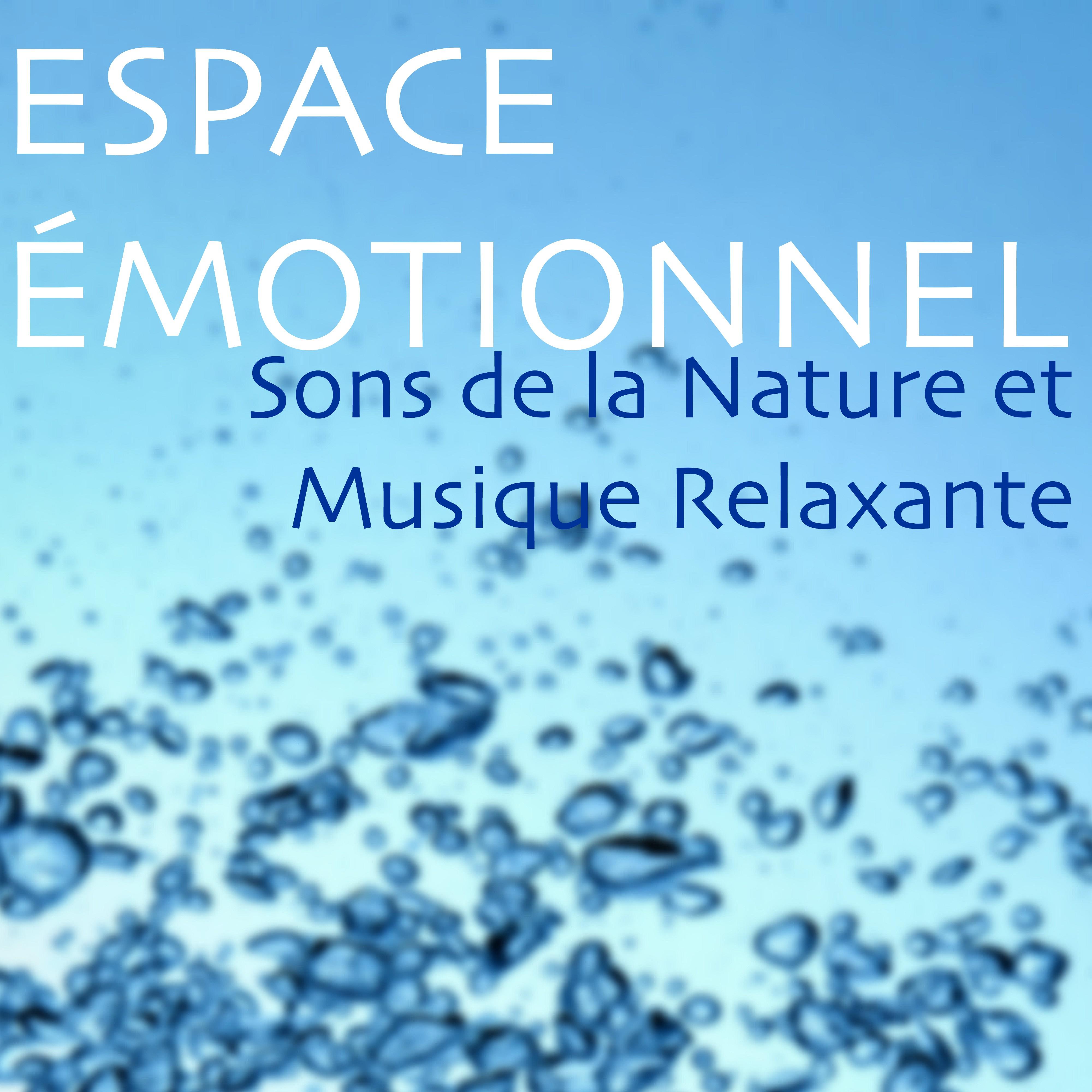 Espace É motionnel  Sons de la Nature et Musique Relaxante pour Musicothe rapie, Bien tre, Sante et Relaxation