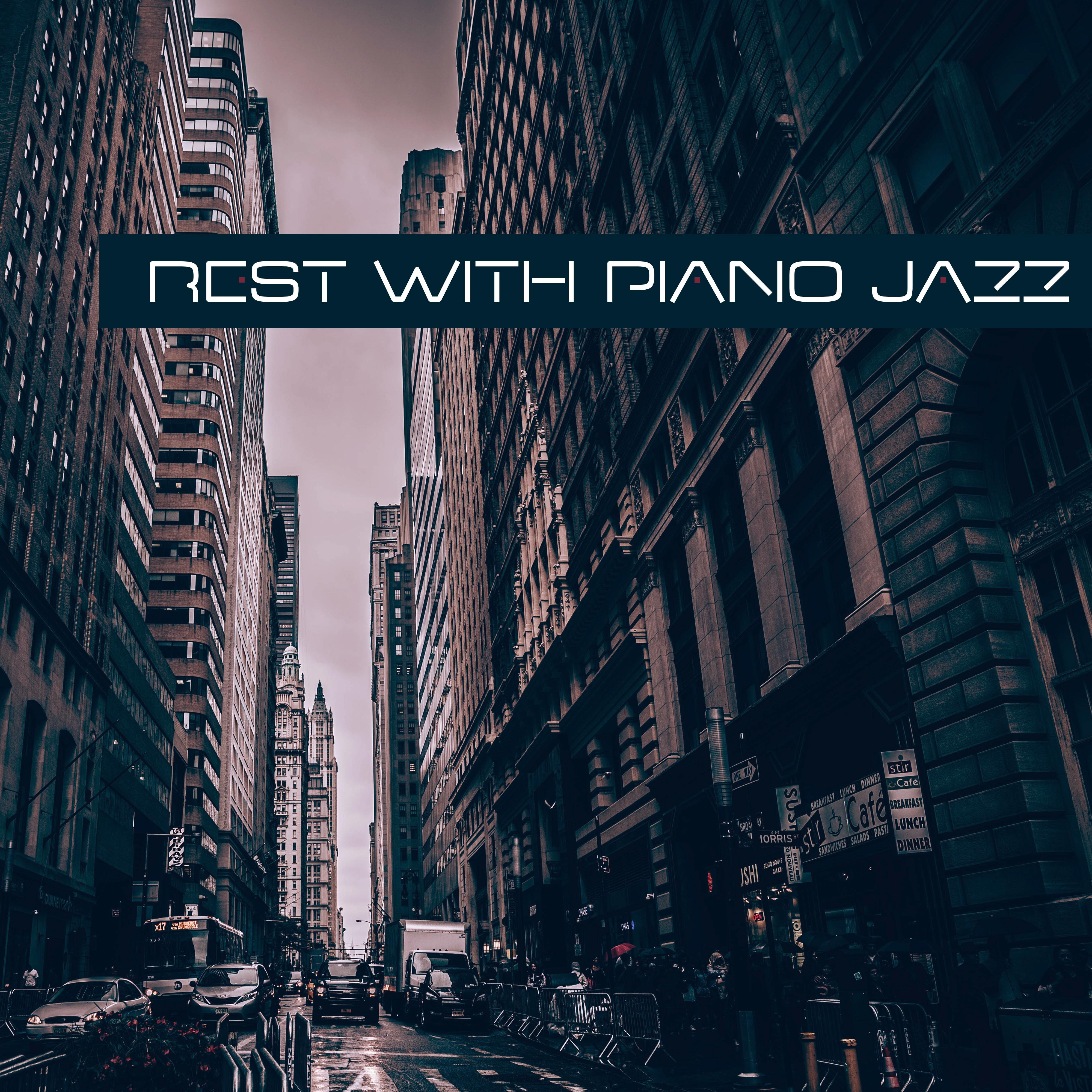 Rest with Piano Jazz  Soothing Jazz, Relax Yourself, Sounds to Calm Down, Easy Listening