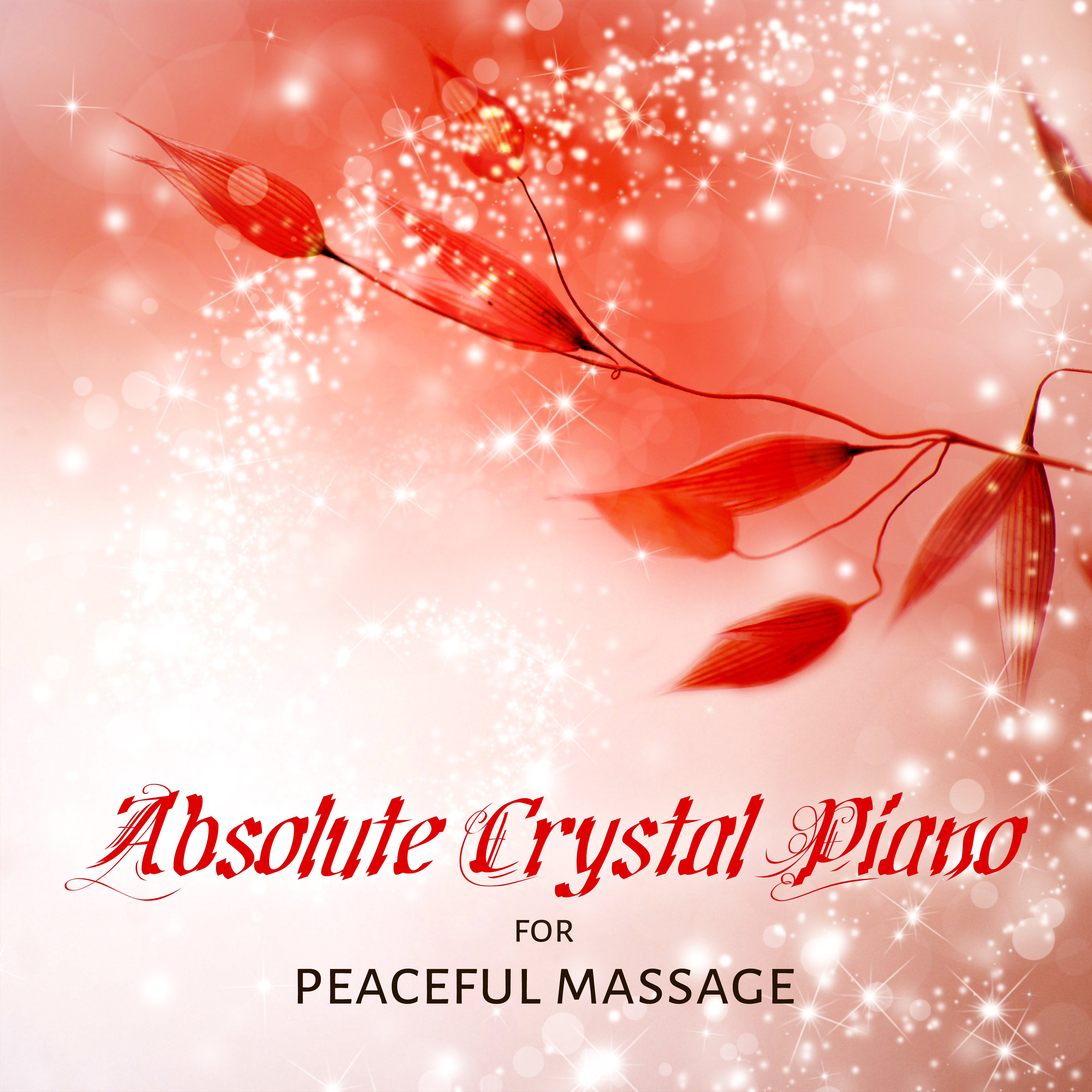 Absolute Crystal Piano for Peaceful Massage  Piano Massage, Invisible Touch, Deep Sleep, Calming Music, Pleasure, Essence, Tranquility