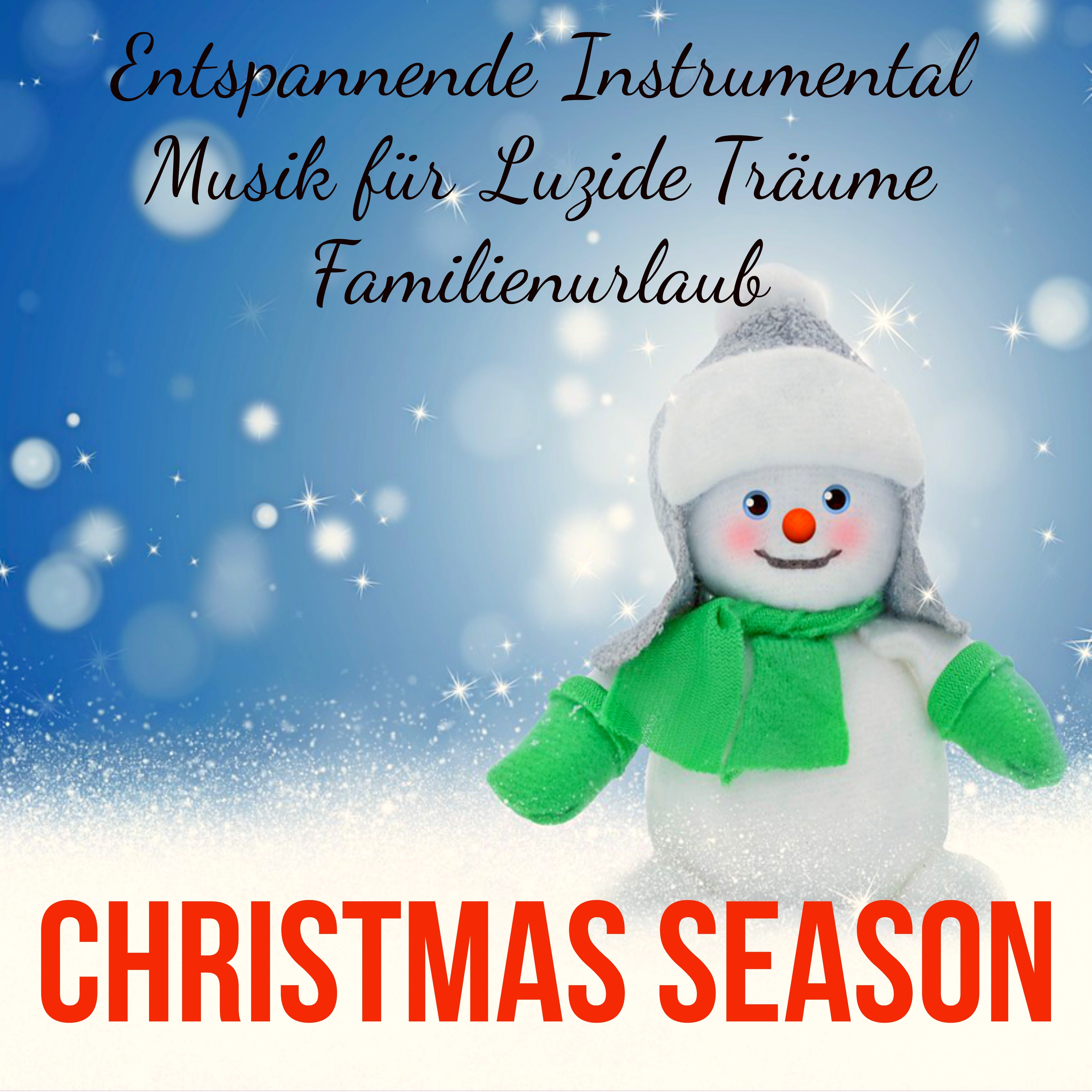 Christmas Season  Entspannende Sü e Instrumental Musik fü r Weihnachtsbeleuchtung Luzide Tr ume Familienurlaub mit Natur New Age Heilende Ger usche