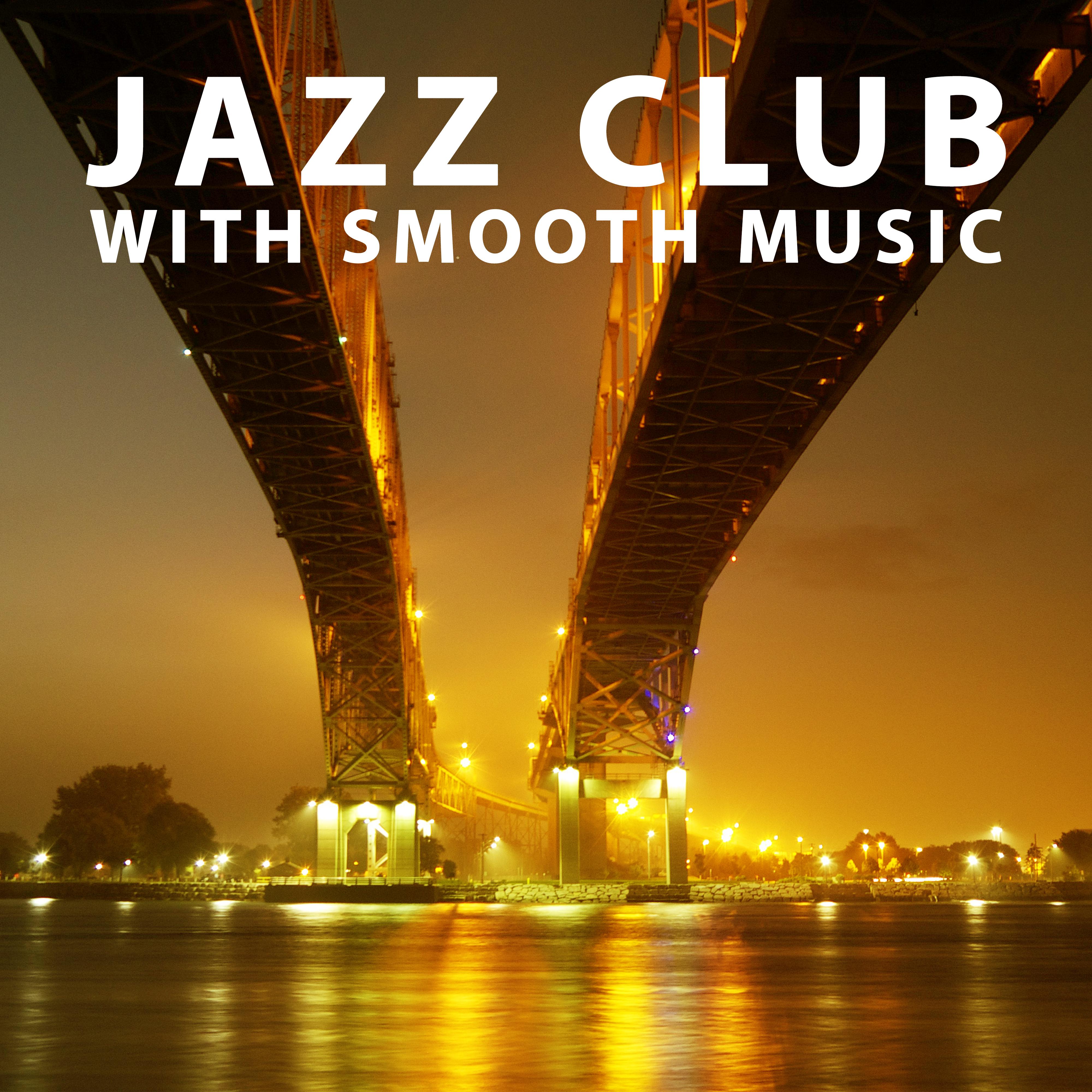 Jazz Club with Smooth Music  Relaxing Music, Jazz Calmness, Smooth Sounds of Jazz, Piano Bar, Chilled Night