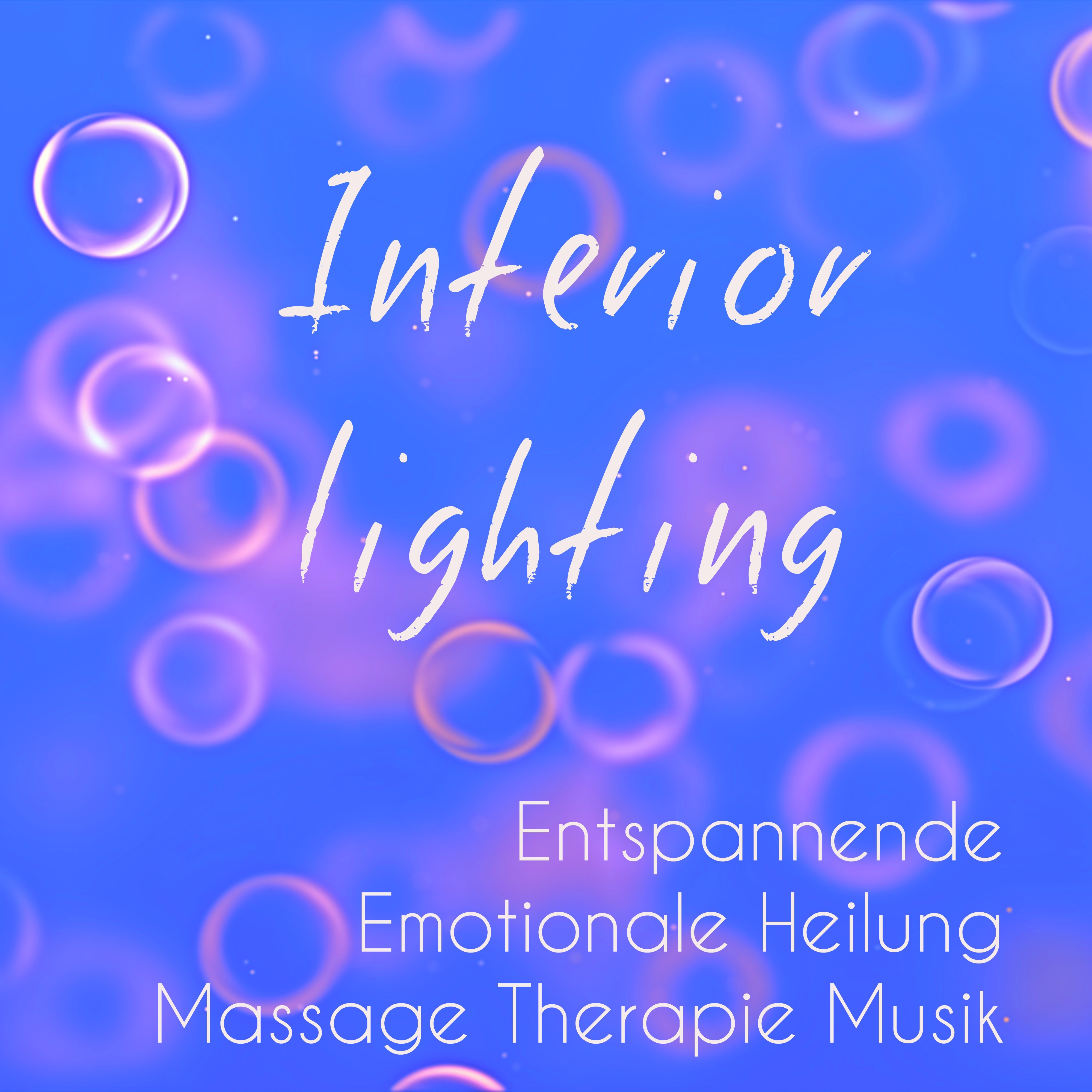 Interior Lighting  Entspannende Emotionale Heilung Massage Therapie Musik fü r Spa Behandlungen Ruhiger Urlaub Achtsamkeitsmeditation mit Natur Instrumental Ger usche