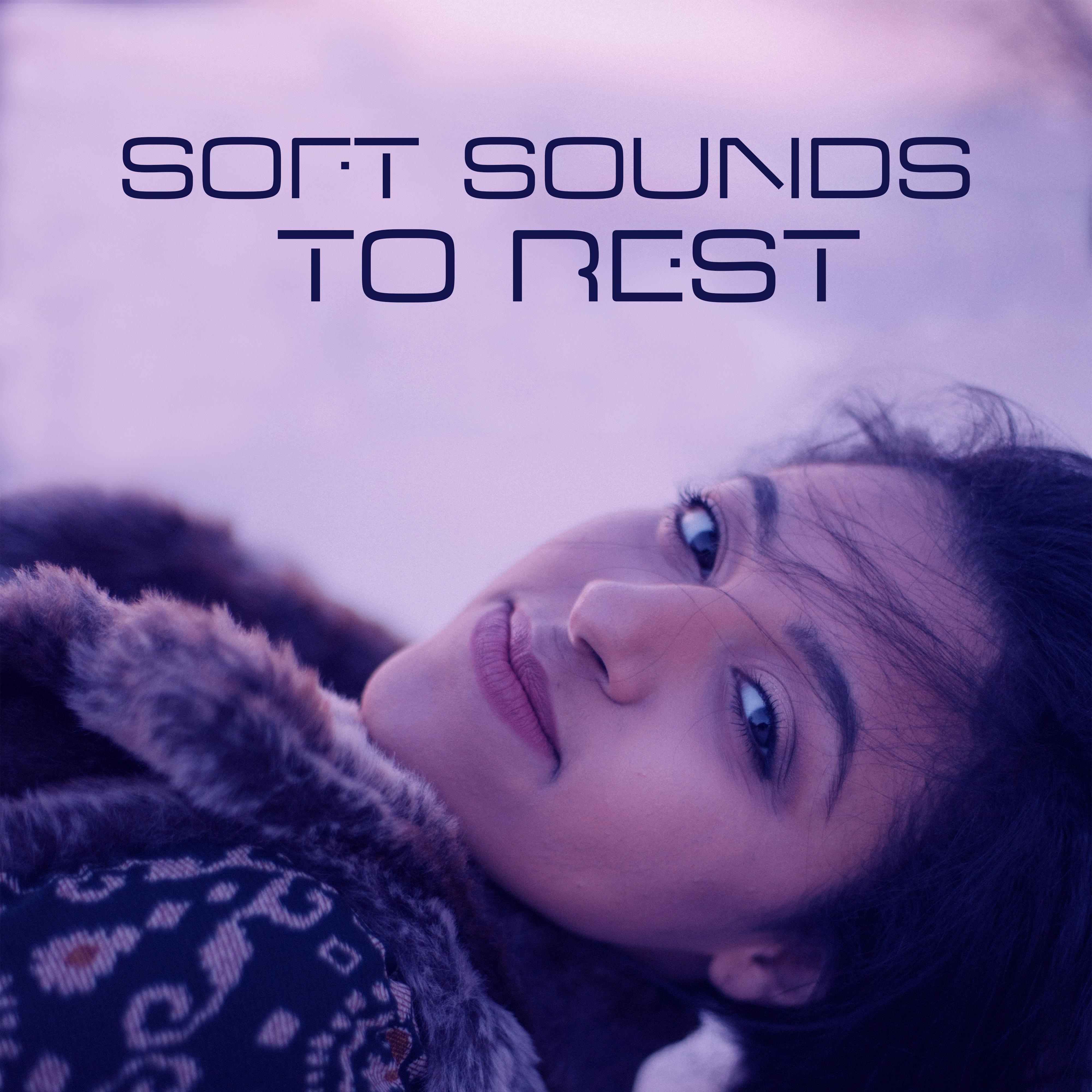 Soft Sounds to Rest  Calm Music to Relax, Peaceful Mind, Quiet Night Songs, Sleep Well, New Age Music