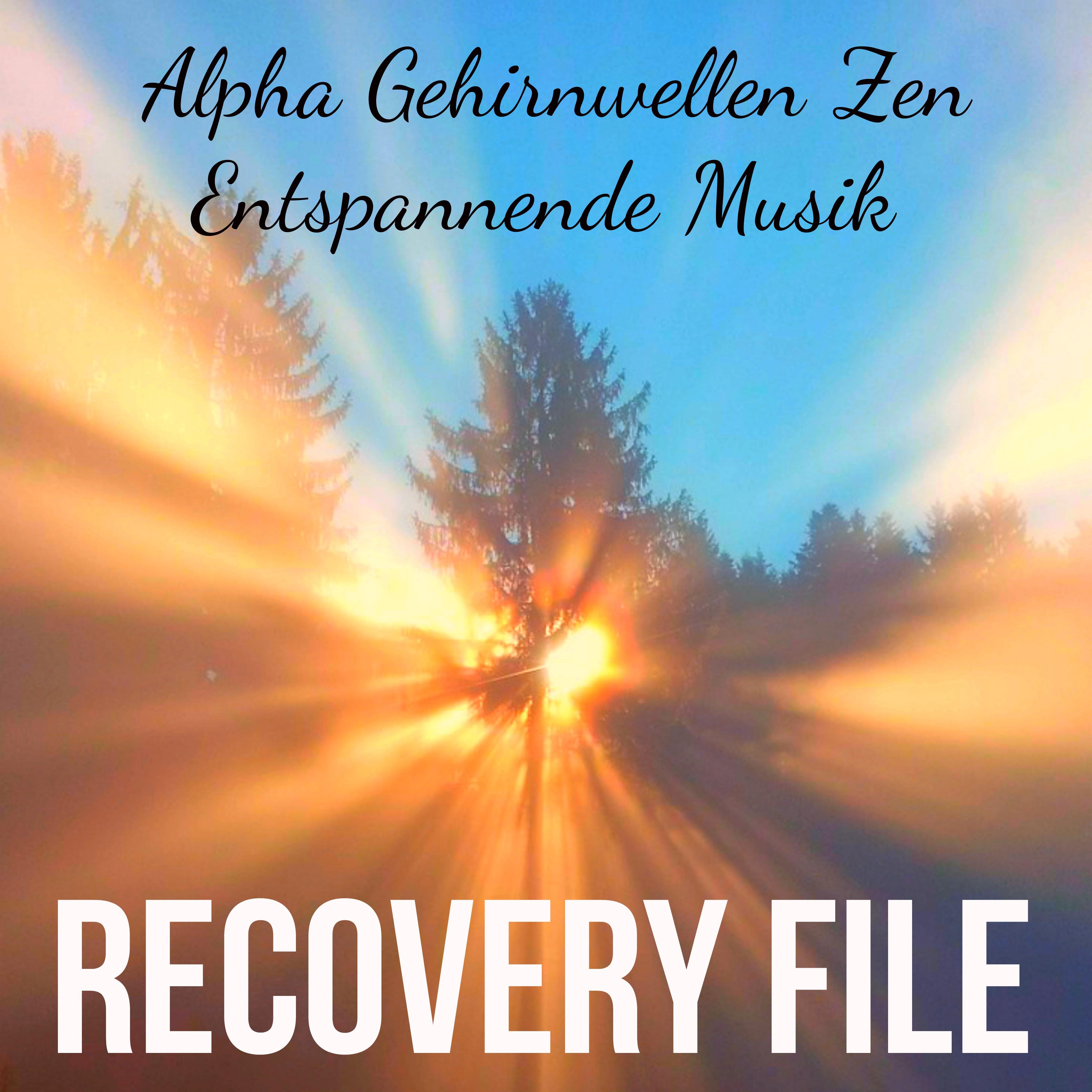 Recovery File  Alpha Gehirnwellen Zen Entspannende Musik fü r Yoga Ausbildung Chakra Heilung Massage Therapie mit Natur Instrumental New Age Binaurale Ger usche