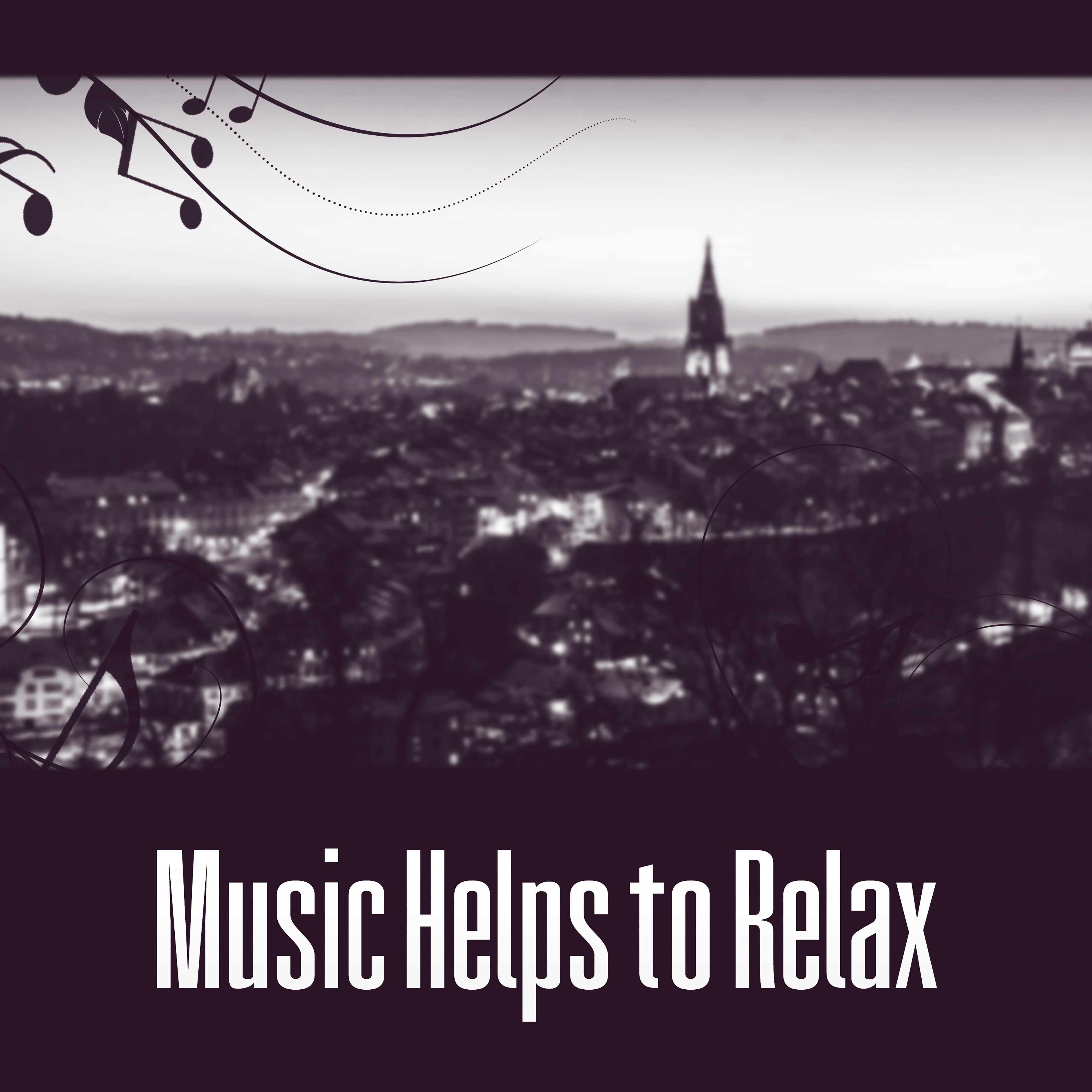 Music Helps to Relax  Instrumental Piano Music, Relaxation Jazz, Chillout, Smooth Jazz Sounds, Calm Night