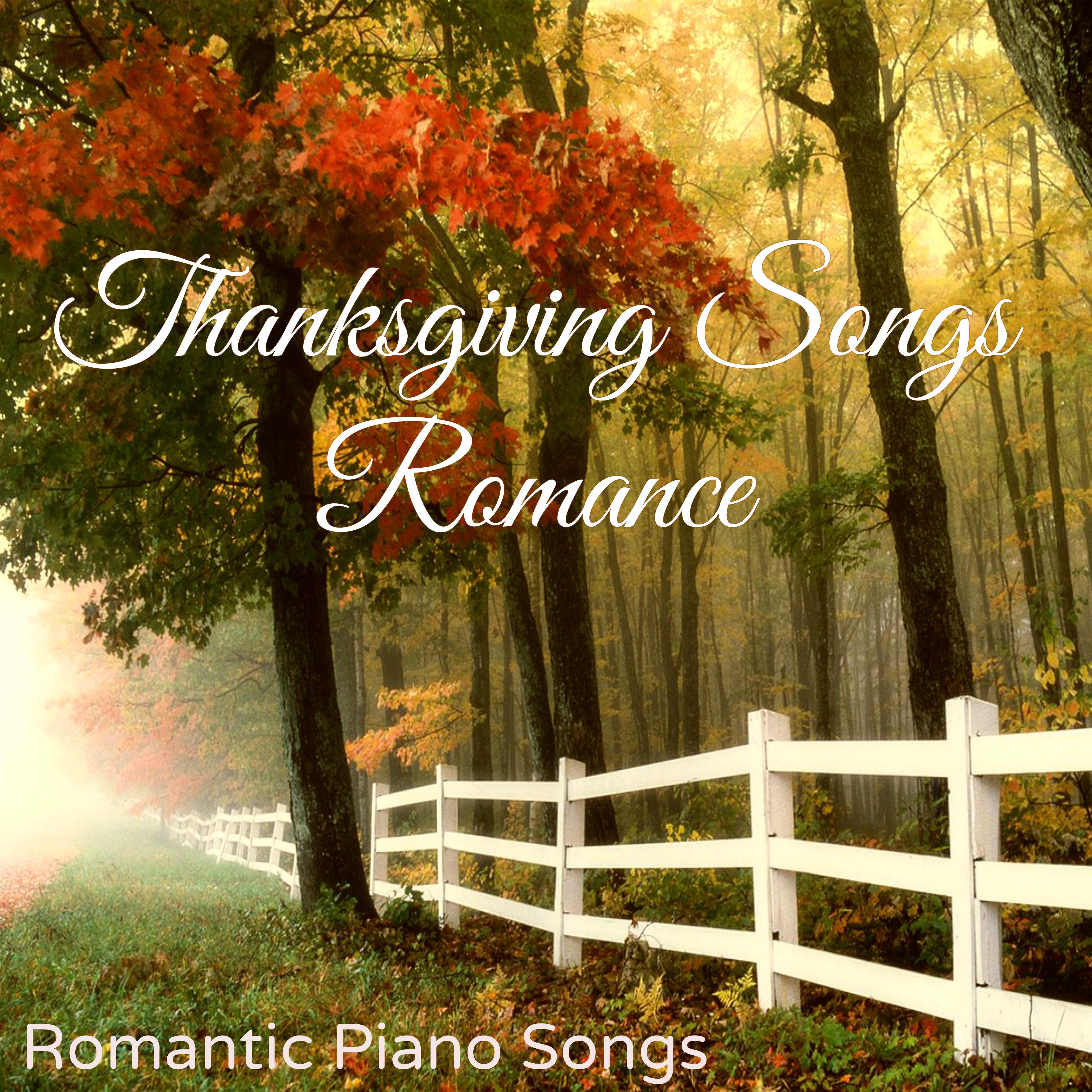 Thanksgiving Songs Romance  Romantic Piano Songs for Thanksgiving Day of Love and Mercy