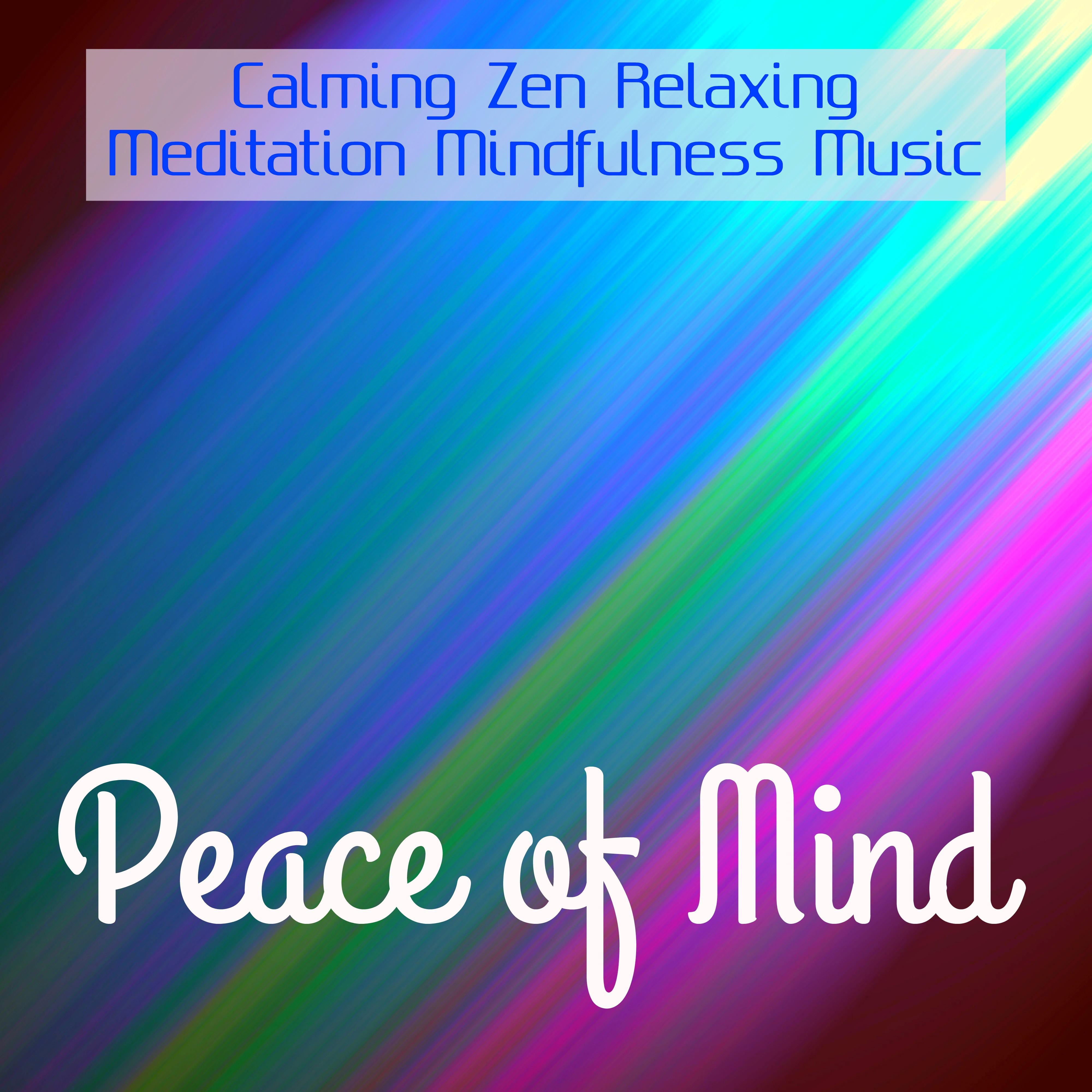 Peace of Mind - Calming Zen Relaxing Meditation Mindfulness Music for Spiritual Light Healing Massage Free Life
