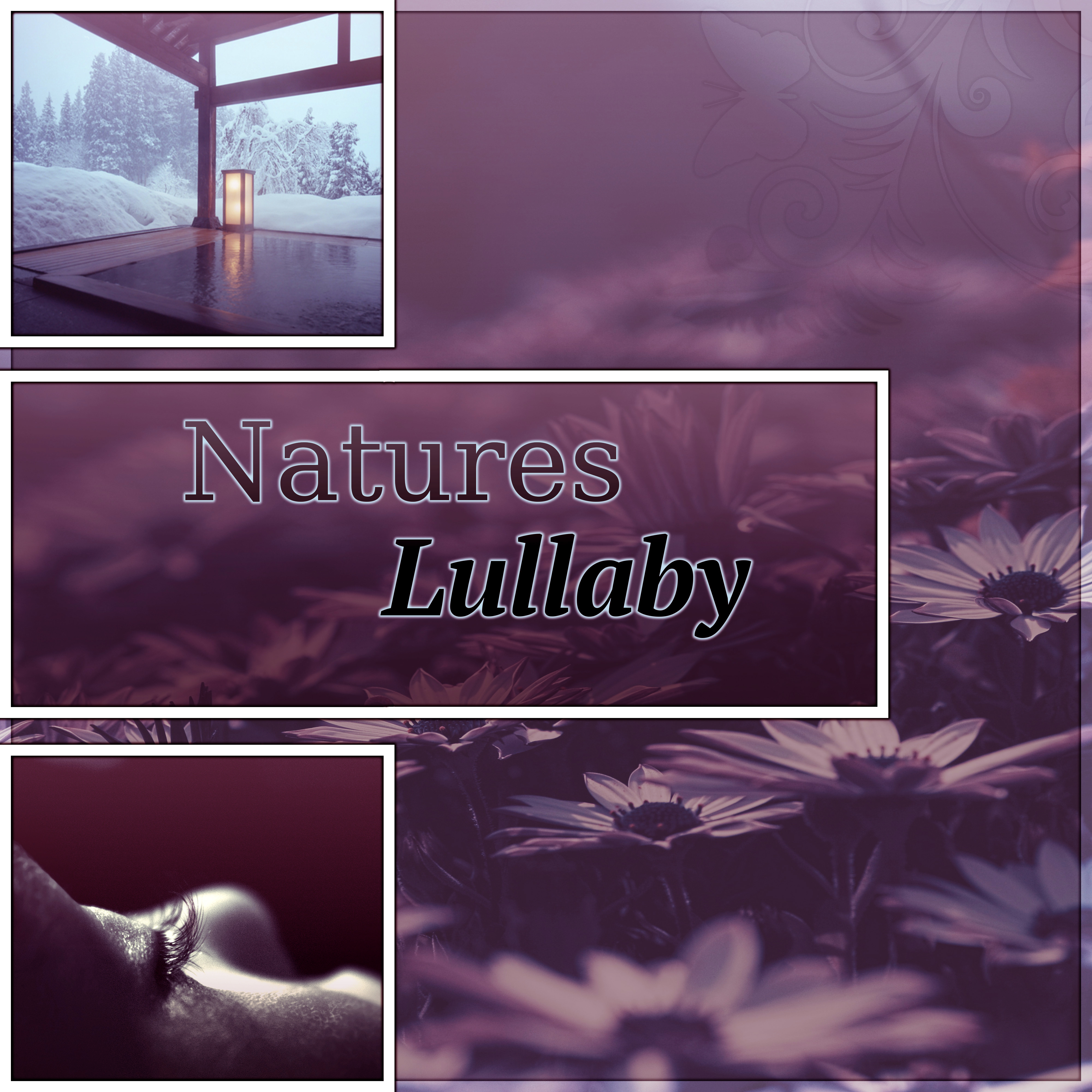 Natures Lullaby  Nature Sounds for Baby Sleep, Lullabies to Help You Relax, Natural White Noise to Meditate and Heal, Relaxing Music