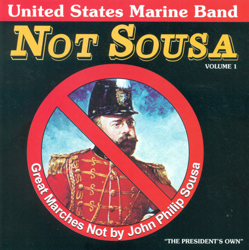 PRESIDENT'S OWN UNITED STATES MARINE BAND: Great Marches Not by John Philip Sousa, Vol. 1