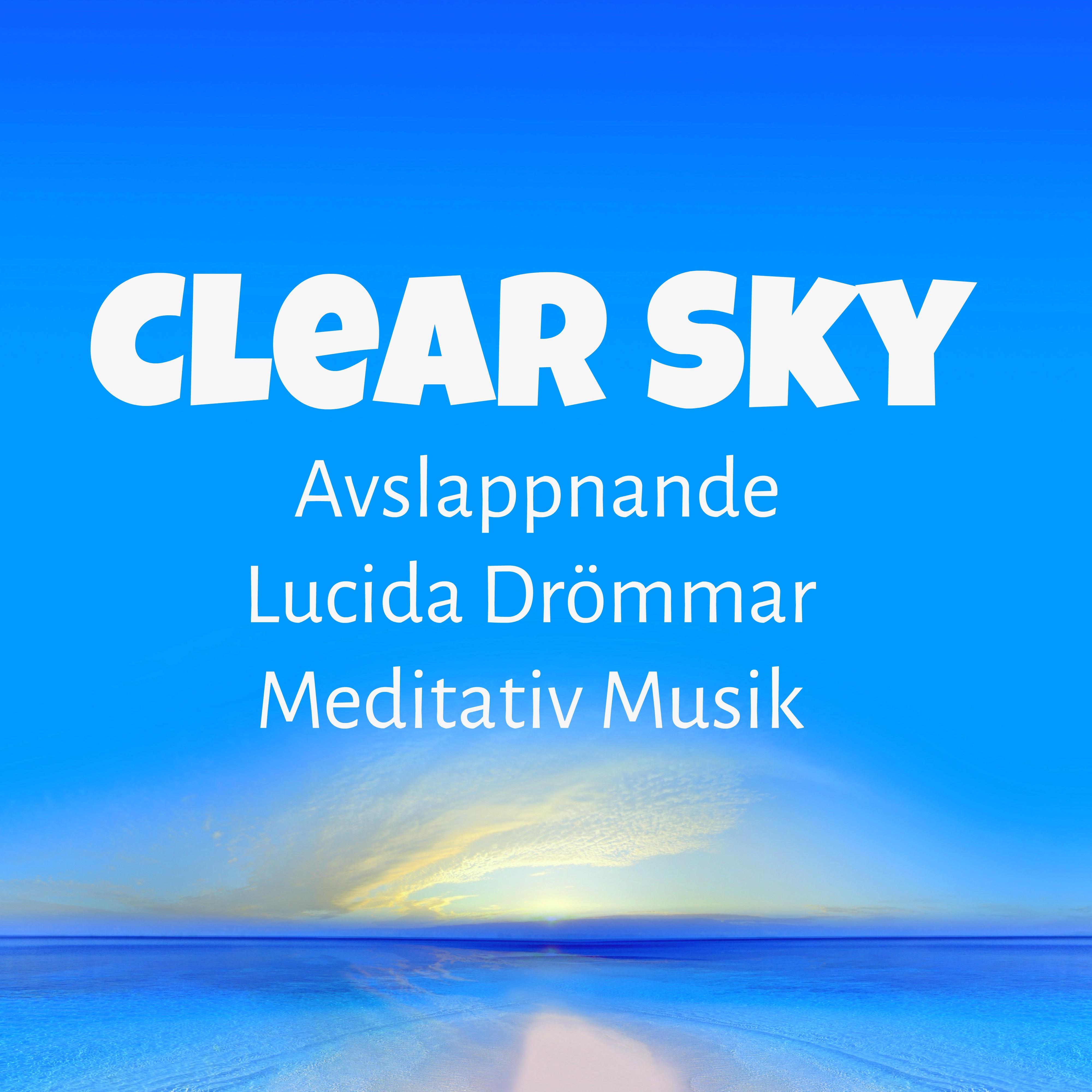 Clear Sky  Avslappnande Lucida Dr mmar Meditativ Musik f r Helande Massage Biofeedback Terapi Natur Ljud