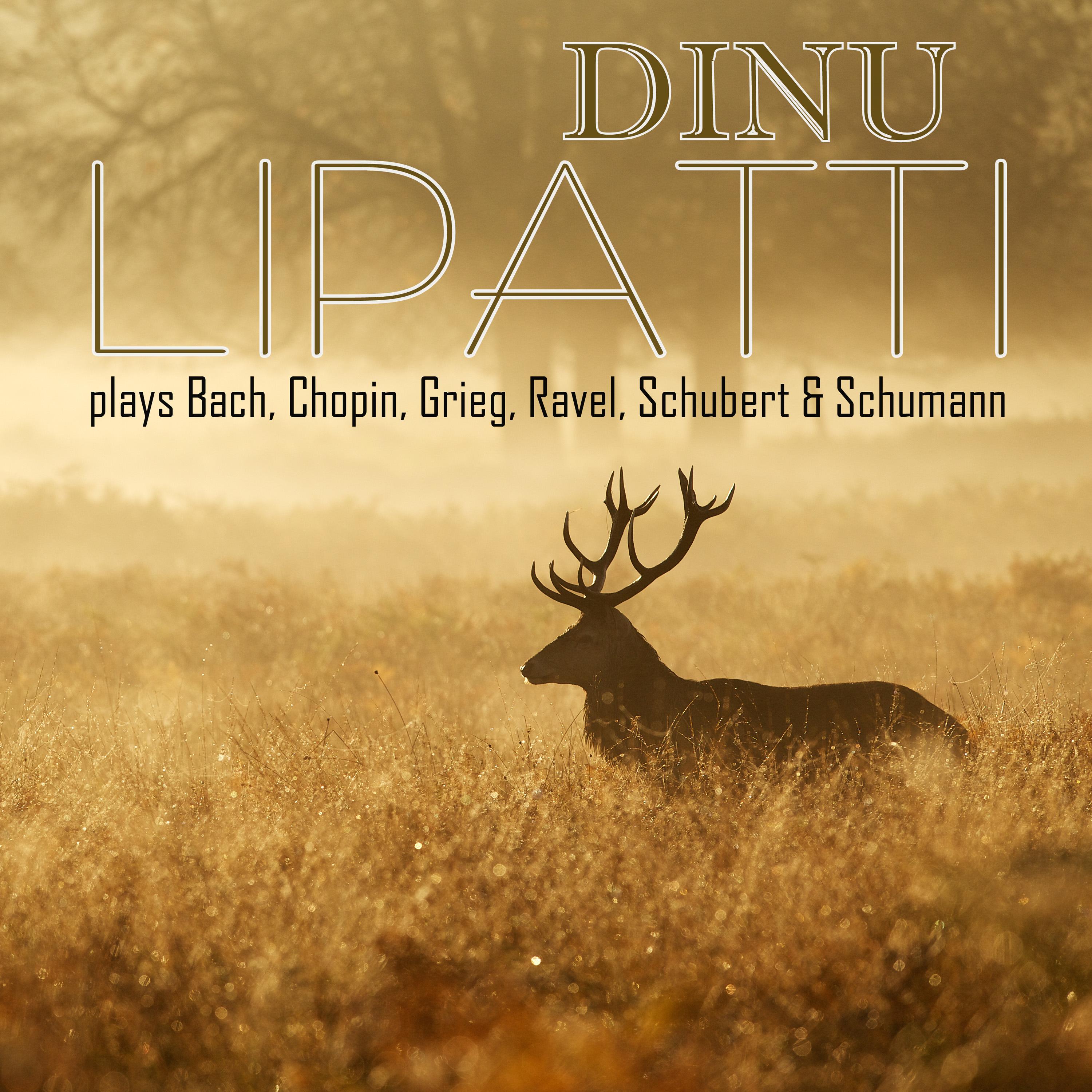 Dinu Lipatti Plays Bach, Chopin, Grieg, Ravel, Schubert & Schumann