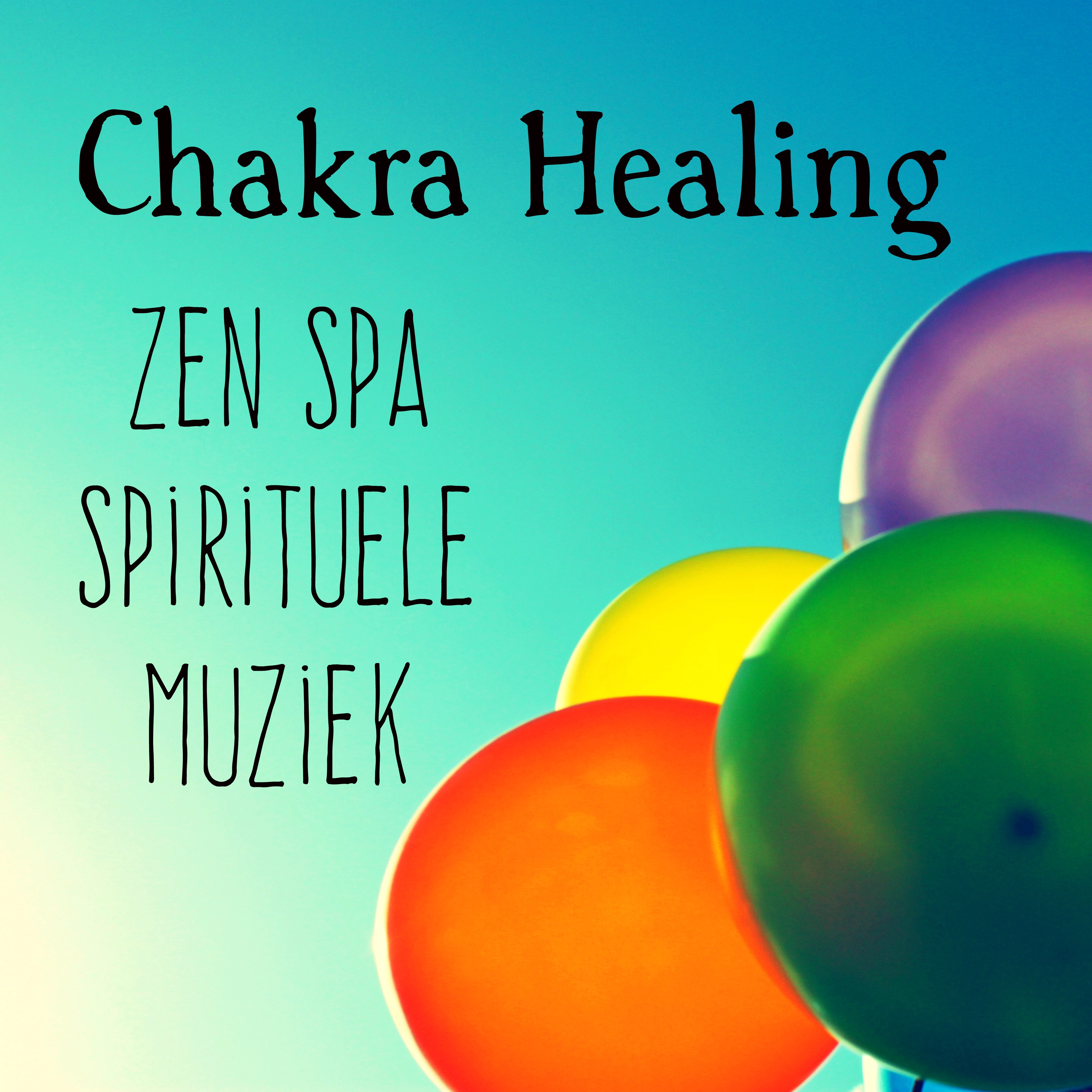 Chakra Healing - Zen Spa Spirituele Muziek voor Diepe Ontspanning en Dagelijkse Meditatie met Instrumentale New Age Natuur Geluiden