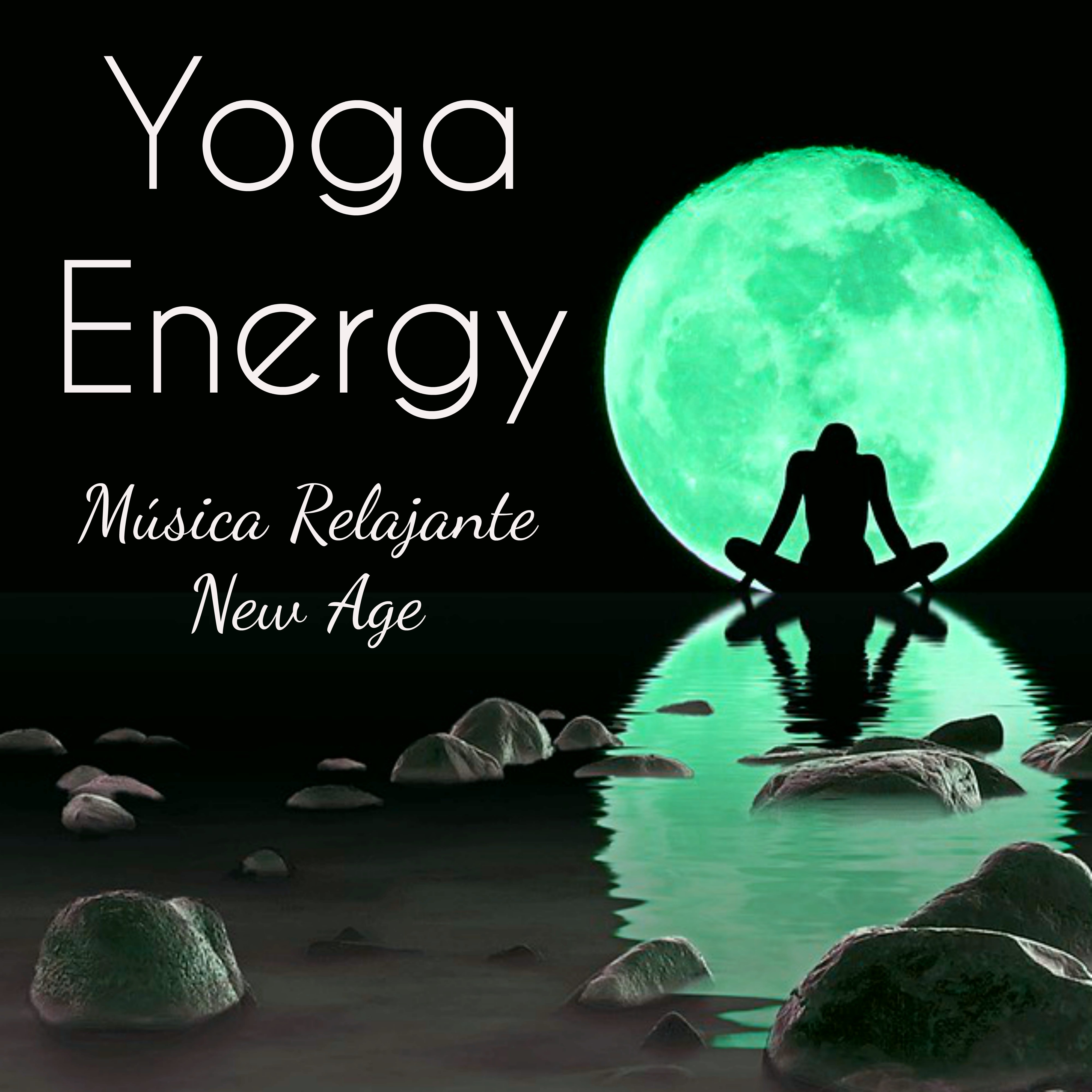 Yoga Energy  Mu sica Relajante New Age para Te cnicas de Respiracio n Abrir Chakras Calma Interior con Sonidos de la Naturaleza Bianurales Instrumentales