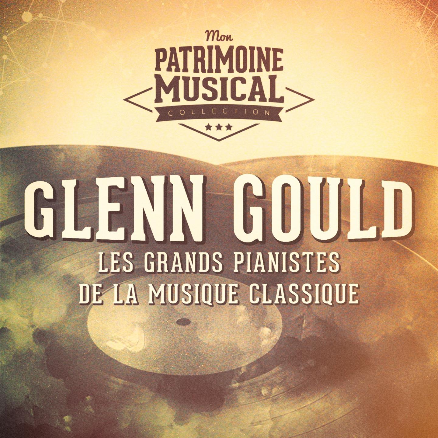 Les grands pianistes de la musique classique : Glenn Gould  Le clavier bien tempe re