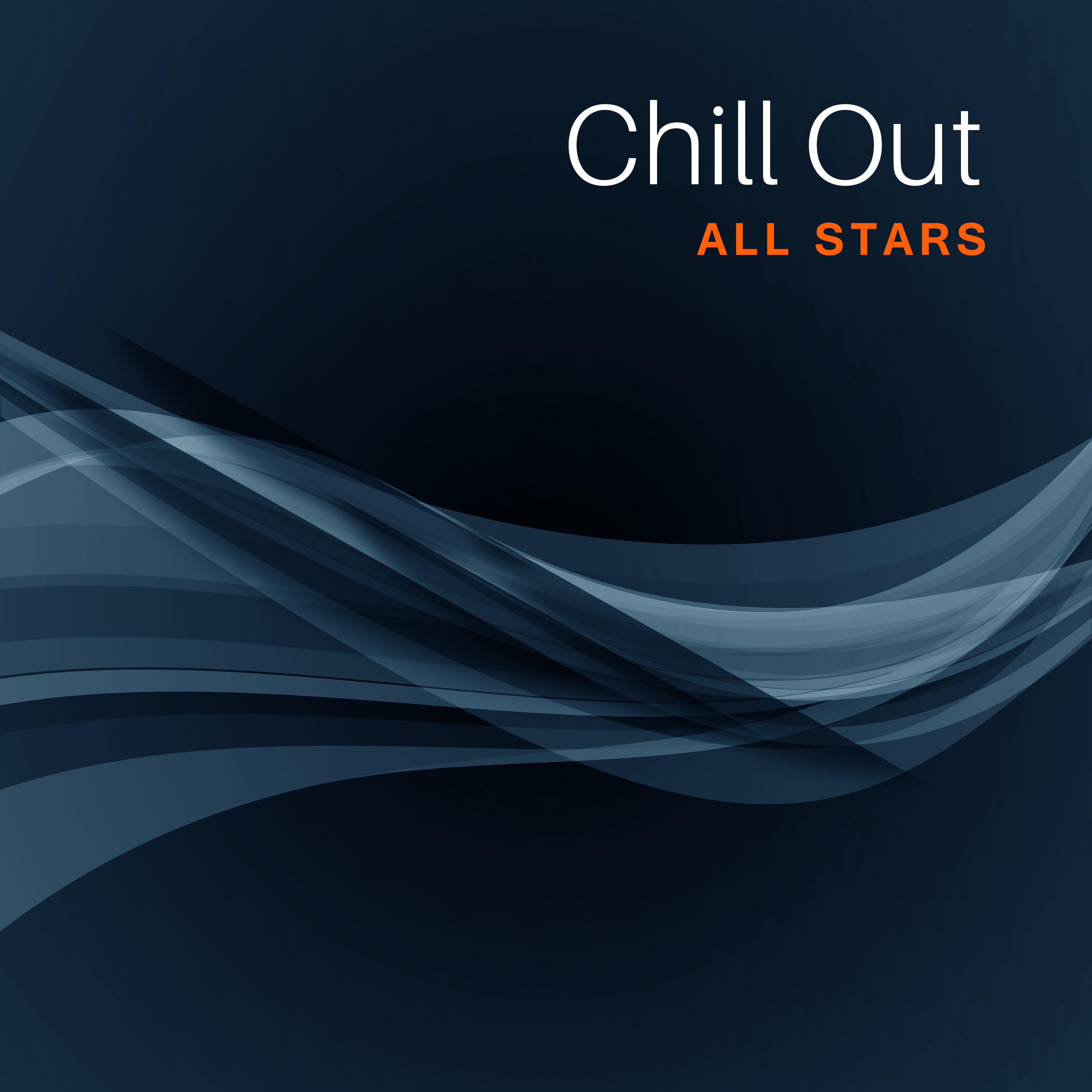 Chill Out All Stars  Electronic Chill Out Music, Deep Relax, Summer Hits 2017