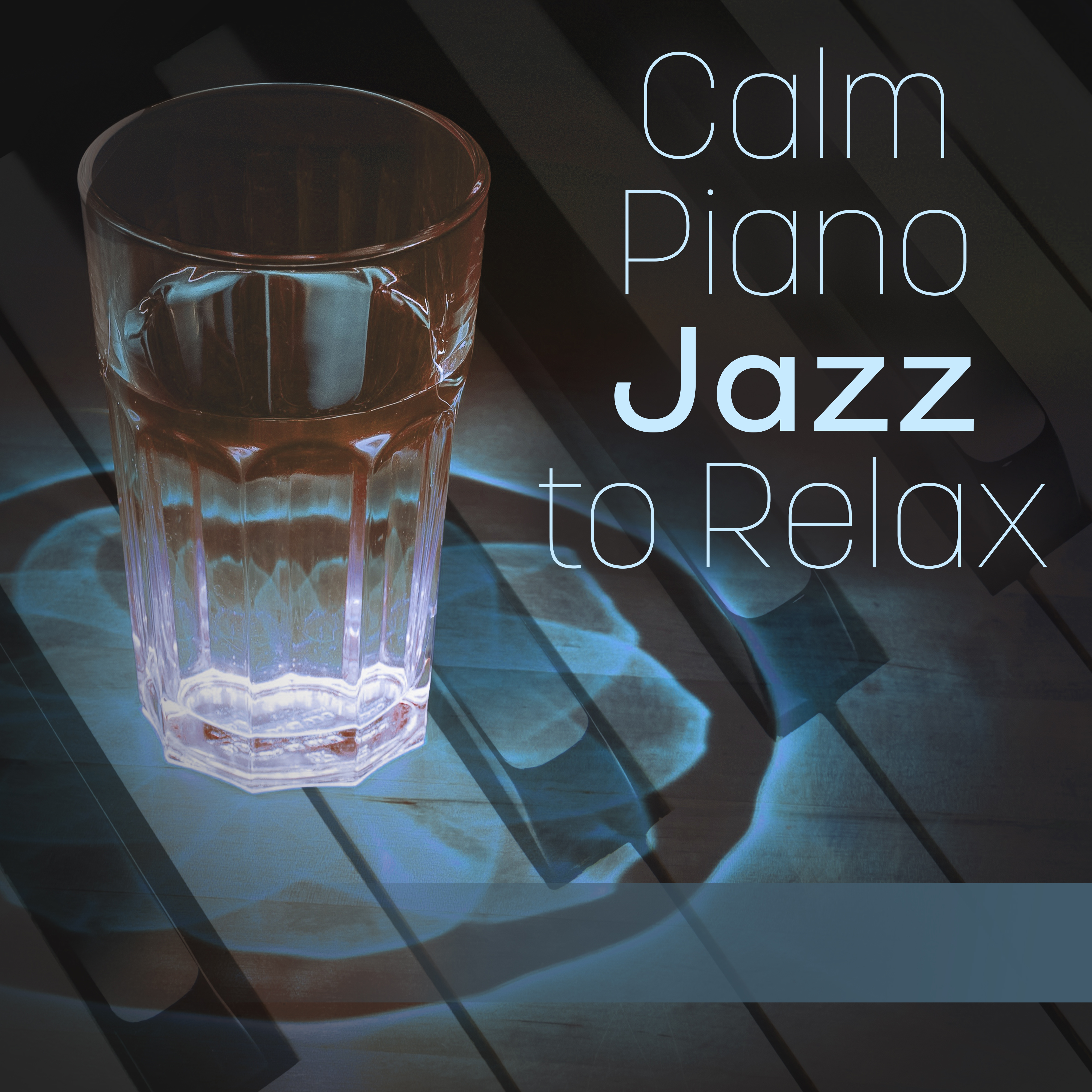 Calm Piano Jazz to Relax  Rest Yourself, Soft Sounds, Jazz to Relax, Music to Calm Mind