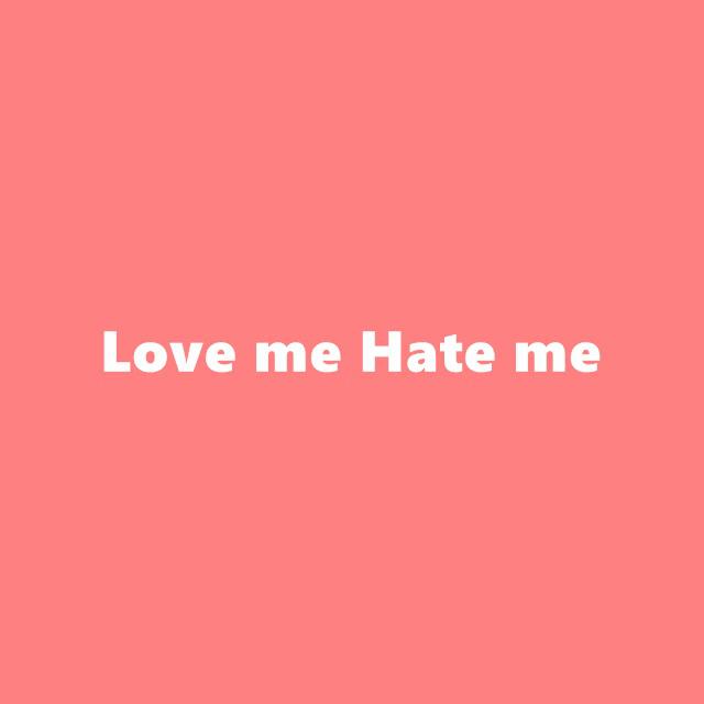 Love  me  Hate  me