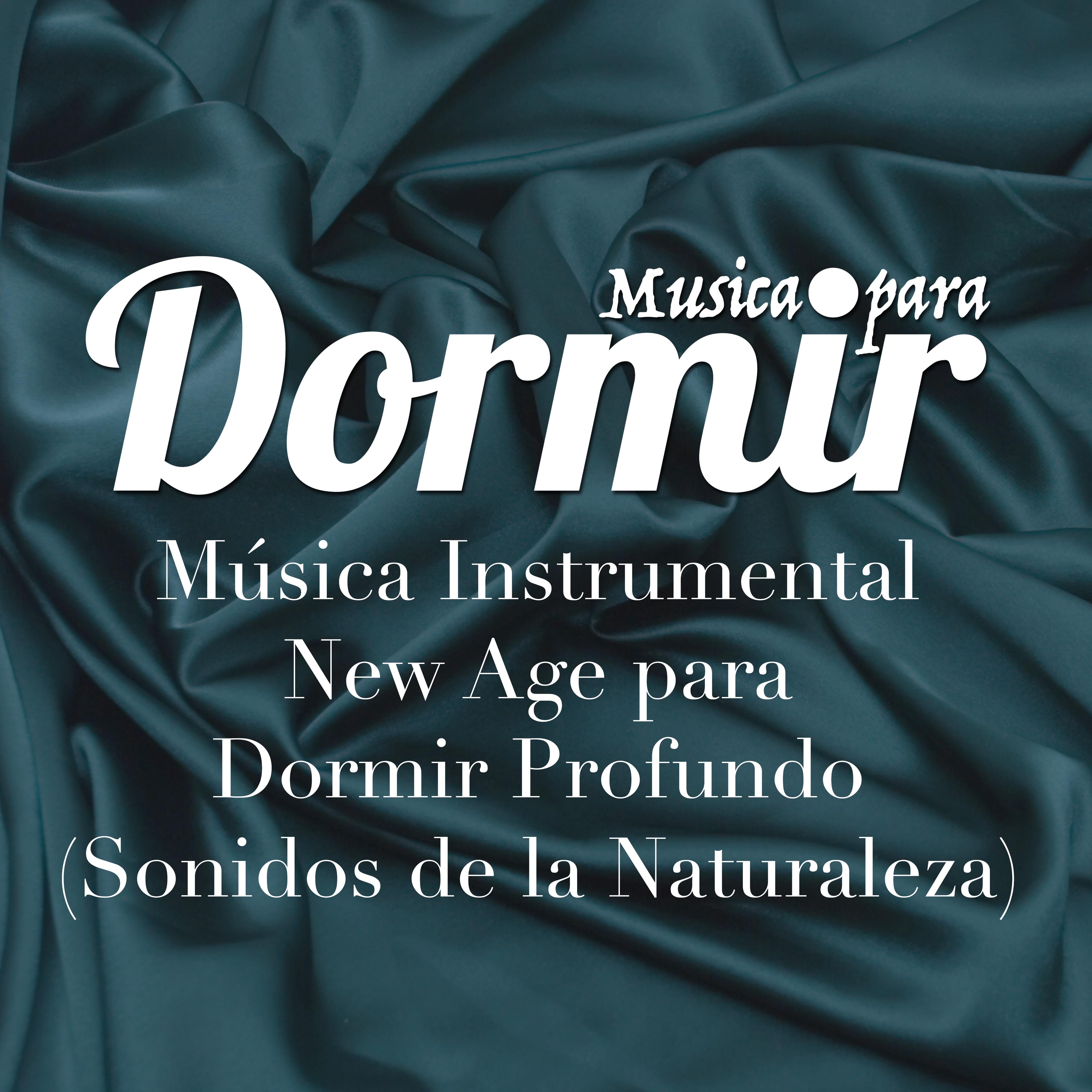 Musica para Dormir - Musica Instrumental New Age para Dormir Profundo (con los Sonidos de la Naturaleza), Musica Relajante para Dormir Profundamente