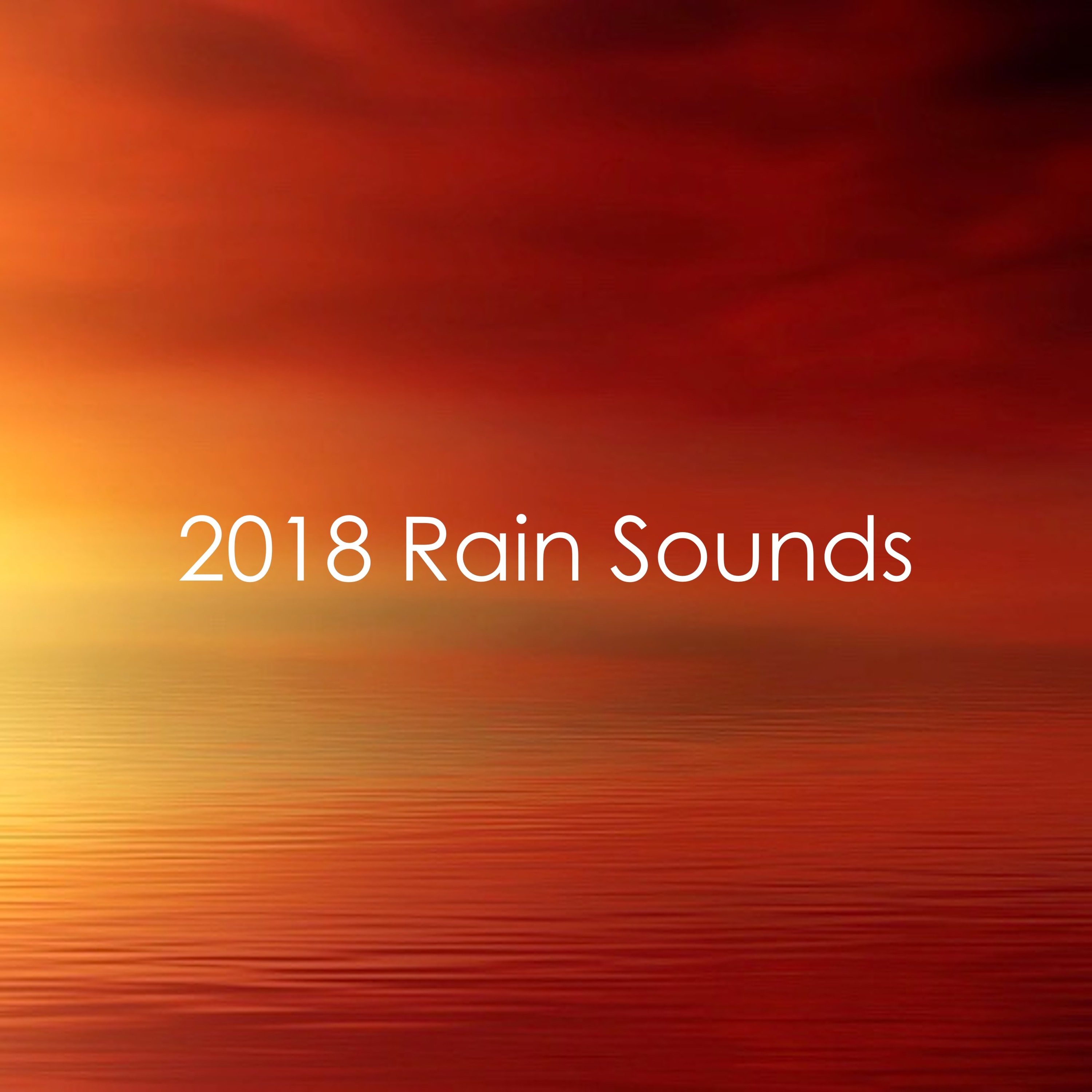 #2018 Rain Sounds. Drift off, Unwind and Sleep