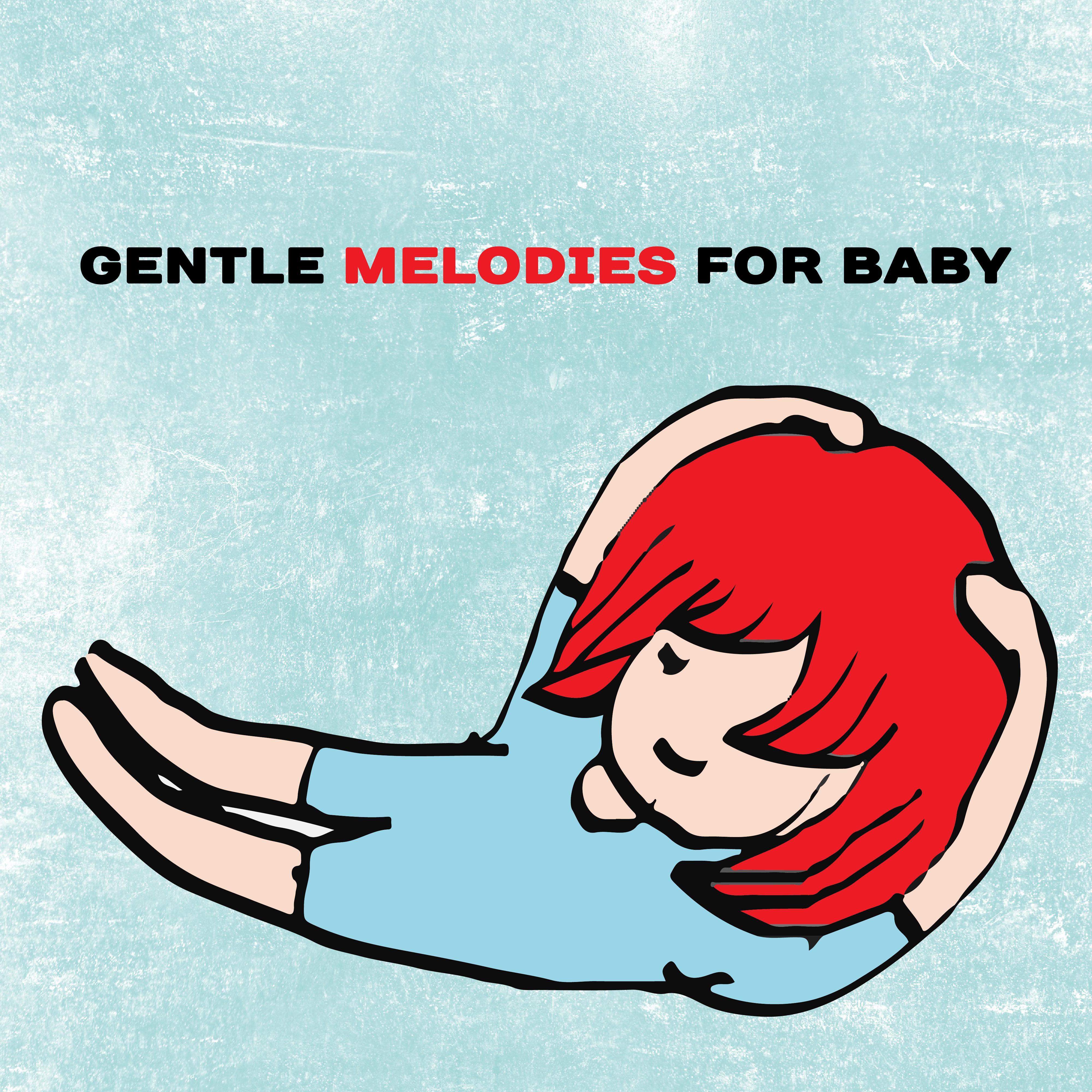 Gentle Melodies for Baby  Calming Lullabies for Sleep, Bedtime, Deep Relief, Sweet Nap, Deep Dreams, Soft Music for Kids