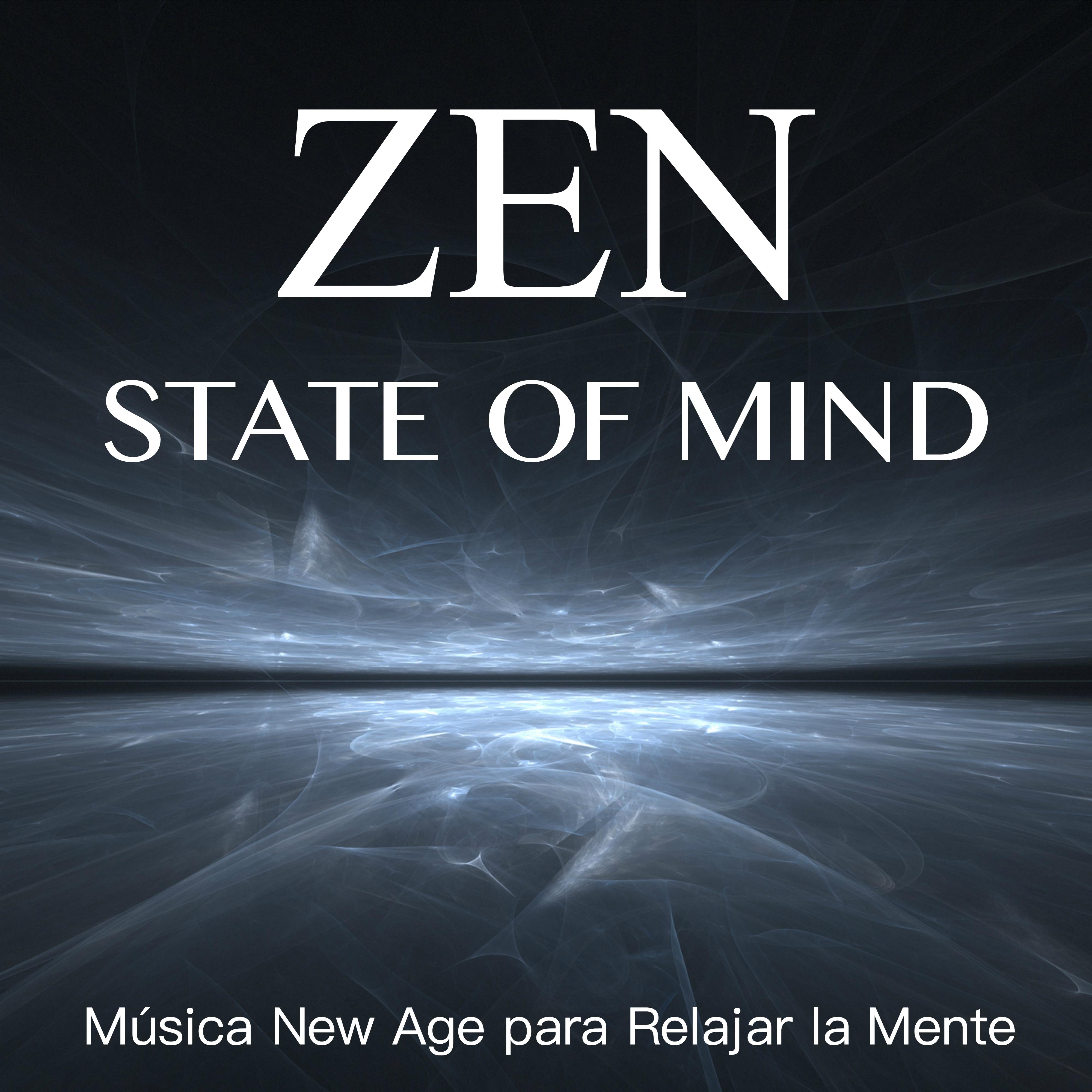 Zen State of Mind  Mu sica New Age para Relajar la Mente con Sonidos de la Naturaleza y Sons del Agua para Relajacio n Profonda, Meditacio n, Dormir Bien, Masaje y Spa