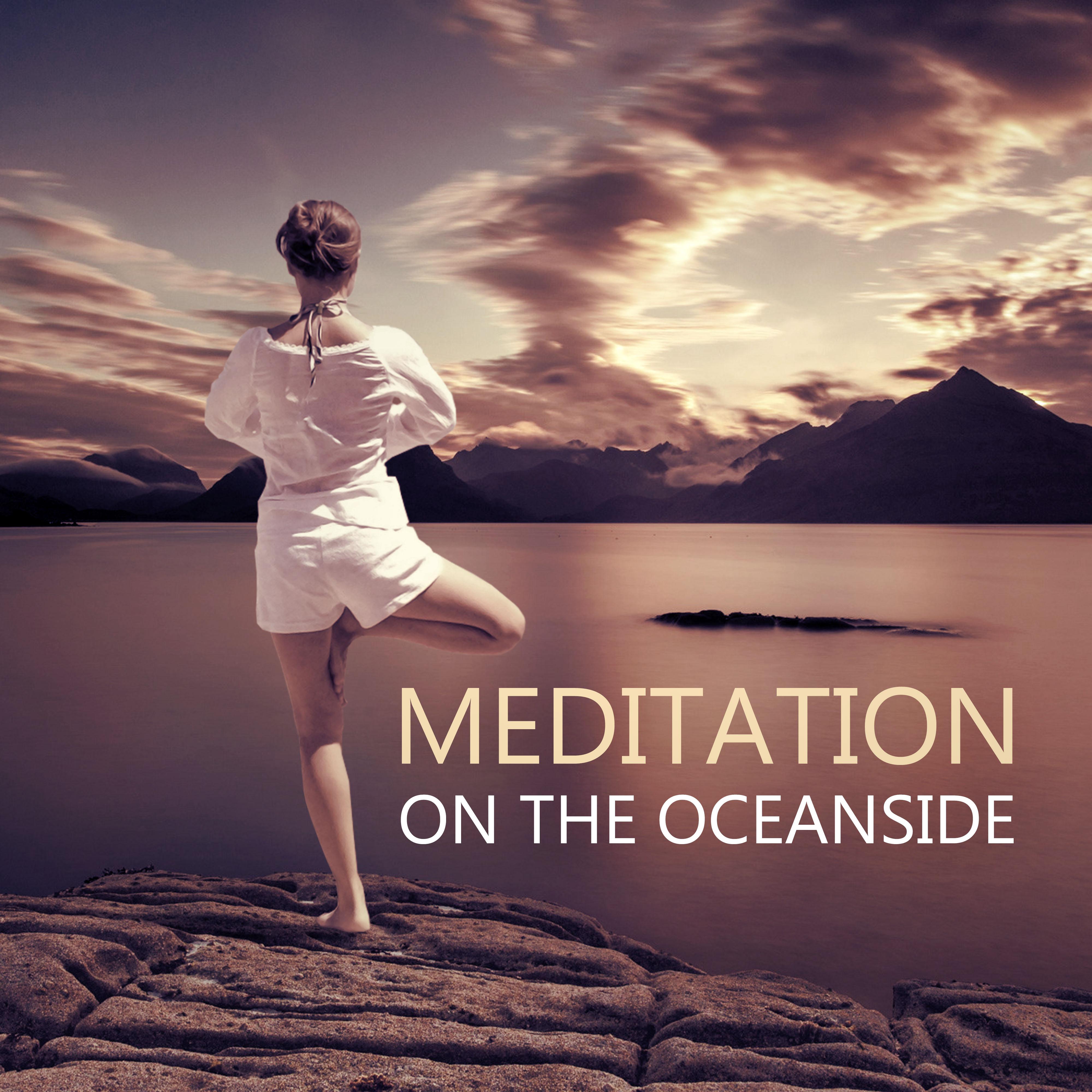 Meditation on the Oceanside  Natural Sounds for Reiki, Yoga Positions and Breathing Exercises, Quiet Background  for Pilates and Wellness, Deep Rest Your Body, Mind and Soul