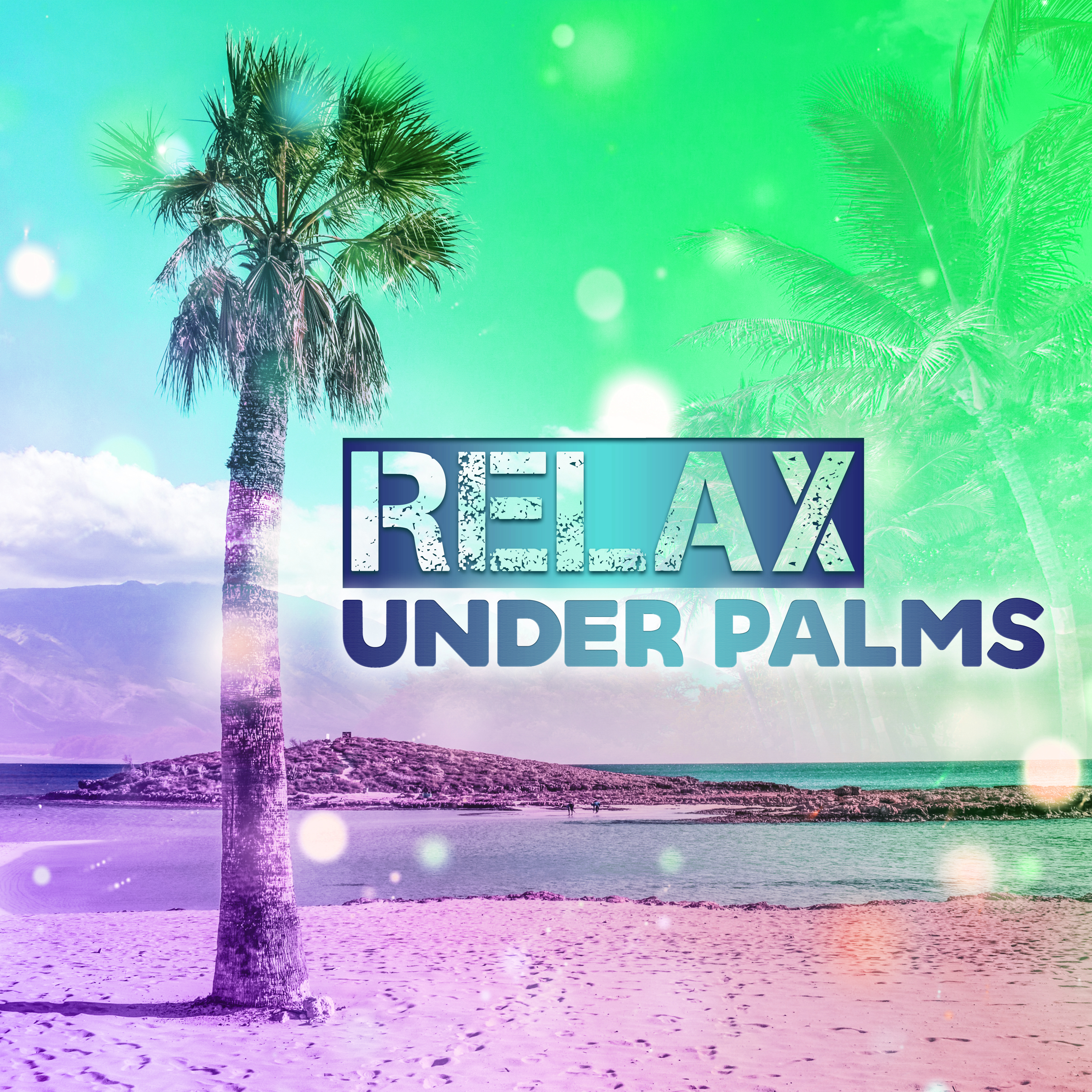 Relax Under Palms  Summertime, Best Chillout Music, Ibiza Lounge, Beach Chill, Party Time, Total Relax