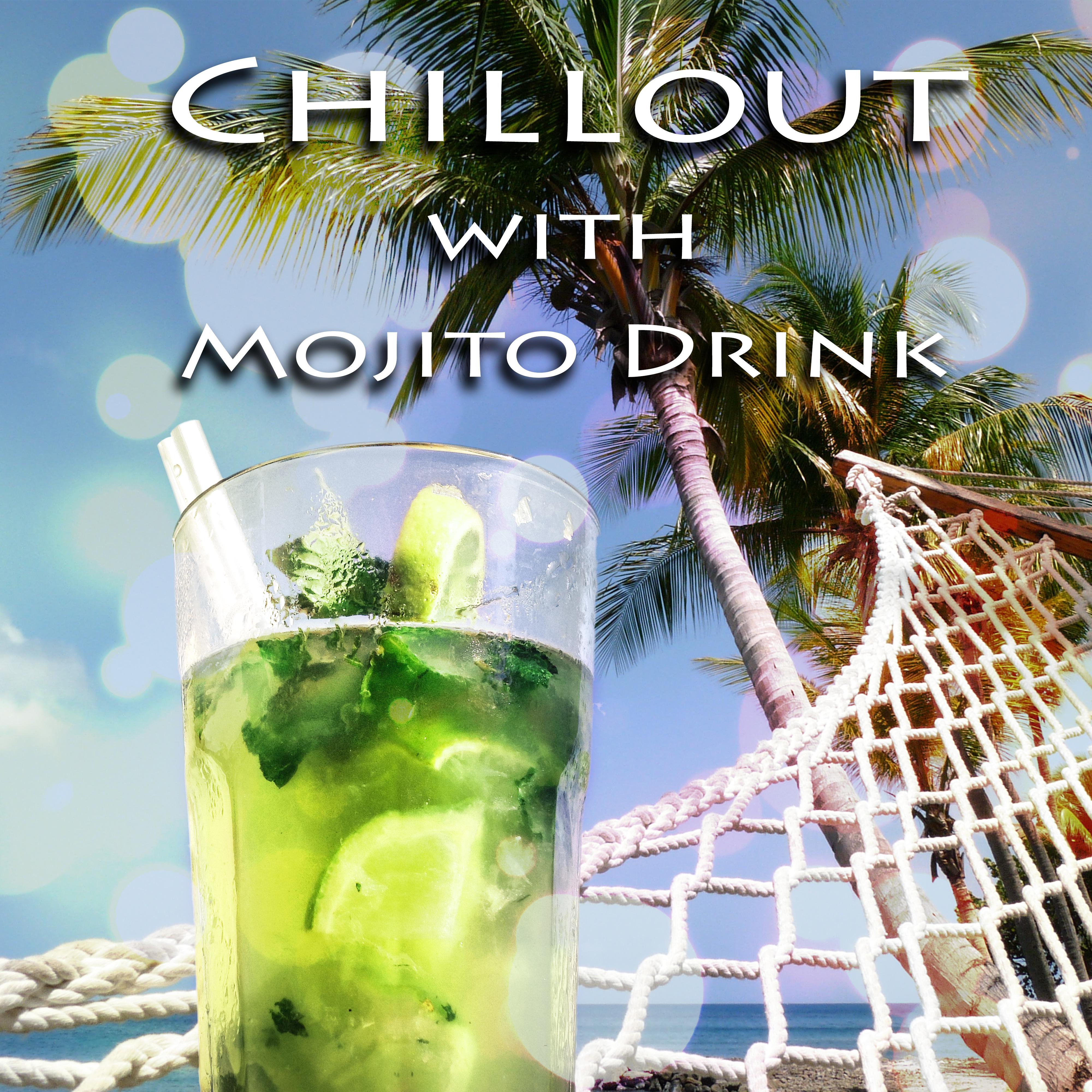 Chillout with Mojito Drink  Cool Summer Chillout Music, Summertime Beach Party Electronic Music, Chillout Session with  Music, Summer Time Relaxation on Miami Beach, Spring Break Ibiza Lounge