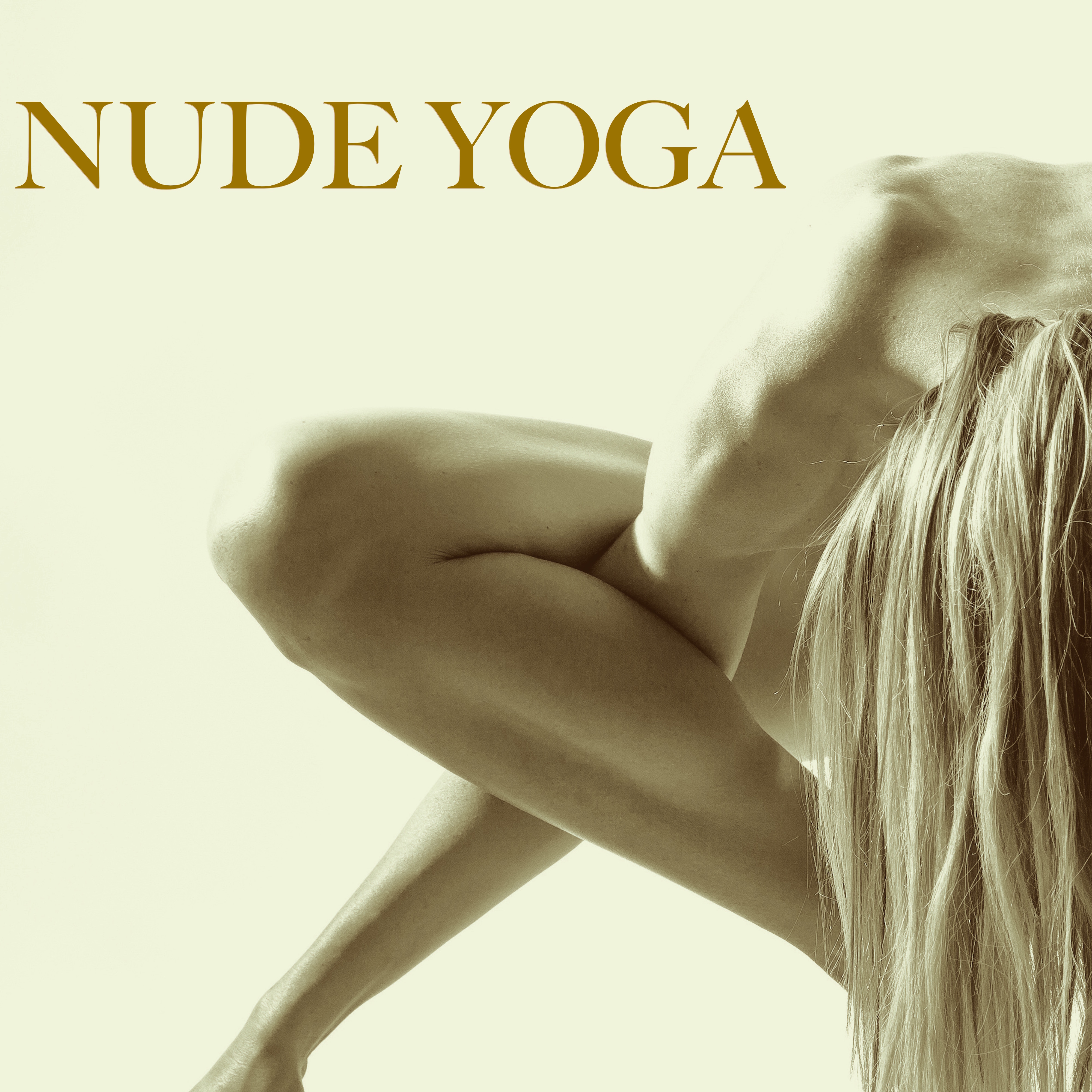 Nude Yoga: Best Playlist for Naked Yoga Class - Meditation & Hot Yoga Positions with 45 Sensual Songs