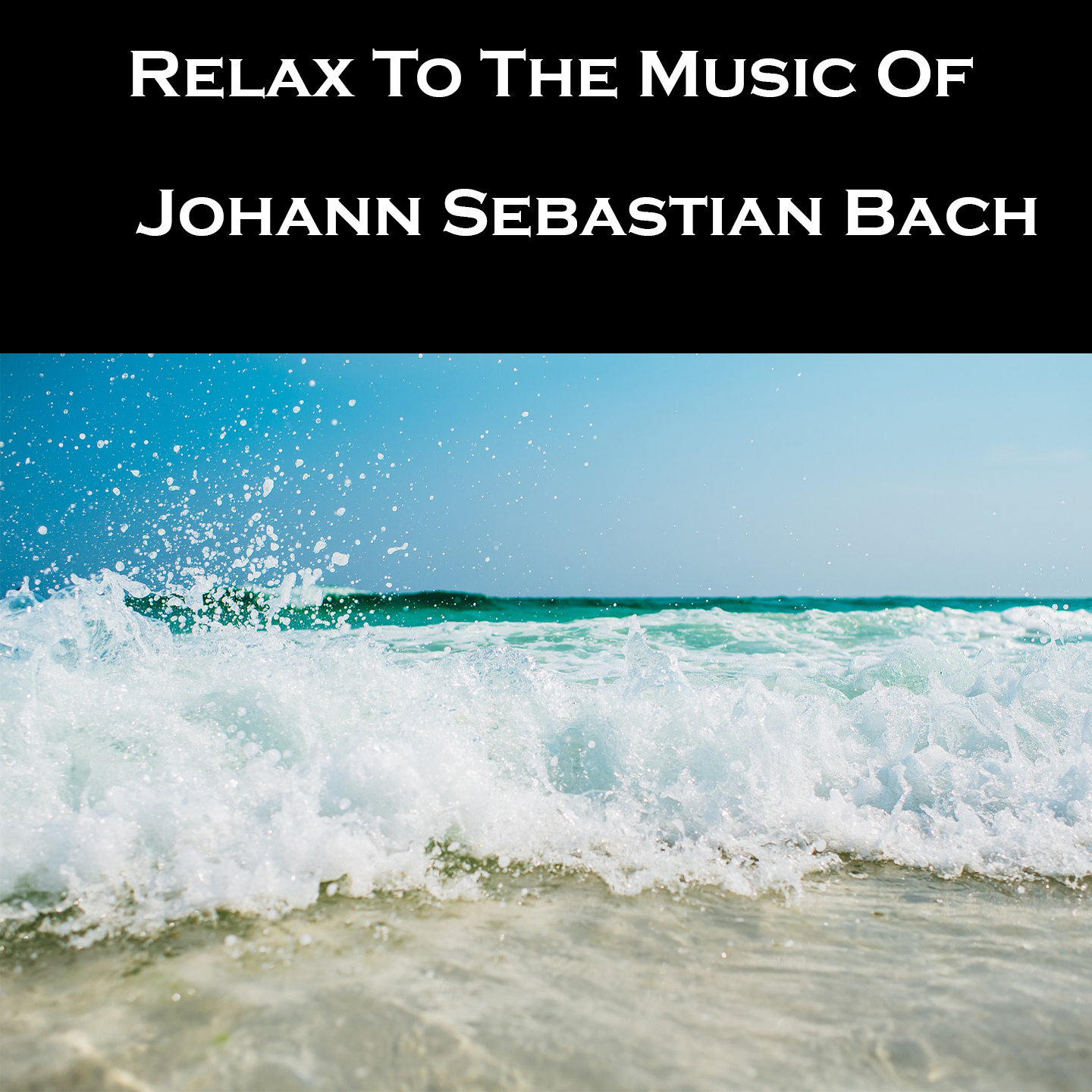 Relax To The Music Of Johann Sebastian Bach