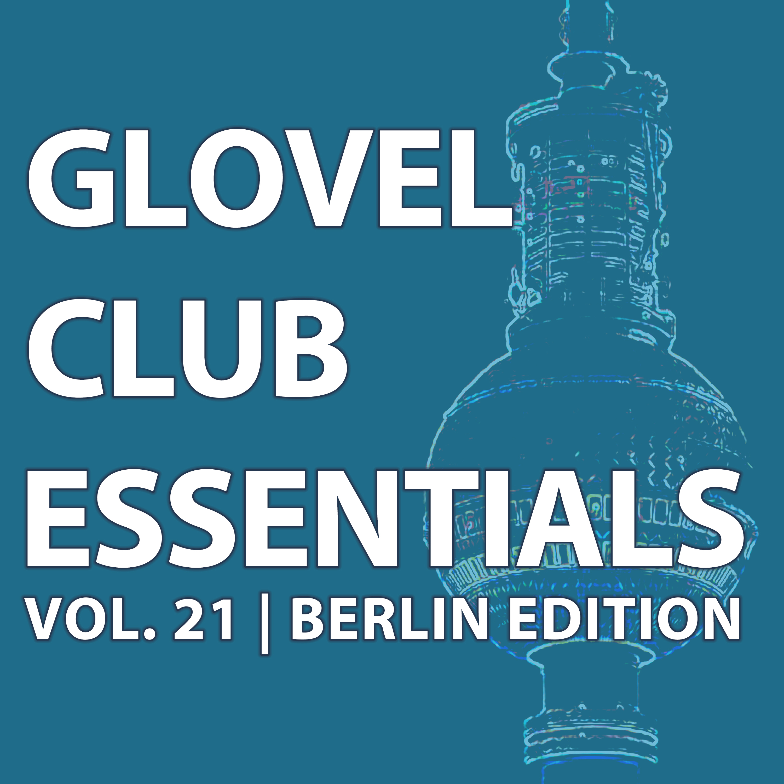 Glovel Club Essentials, Vol. 21 | Berlin Edition