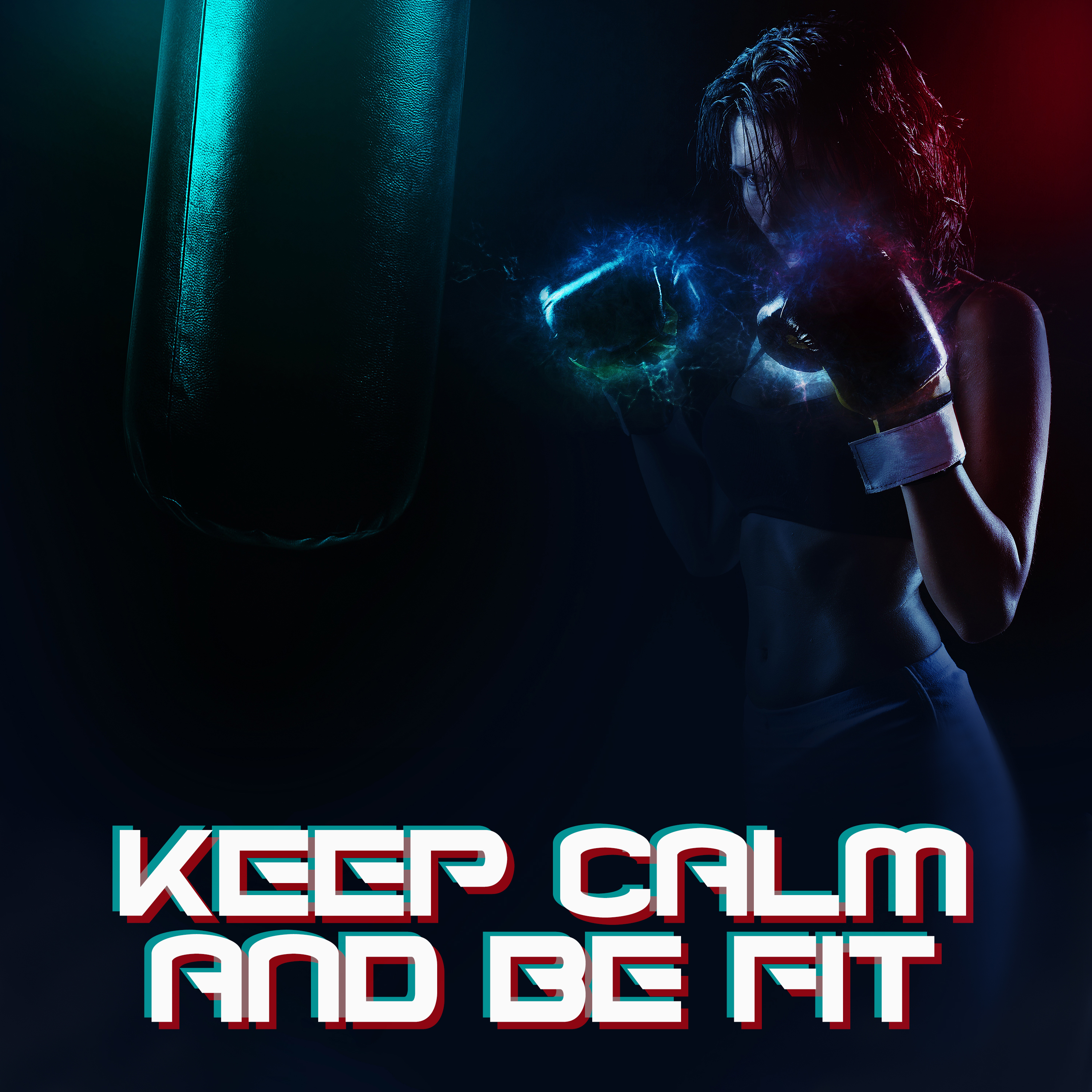 Keep Calm and Be Fit
