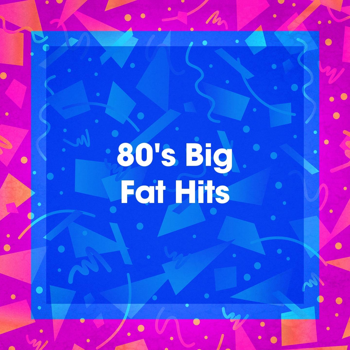 80's Big Fat Hits