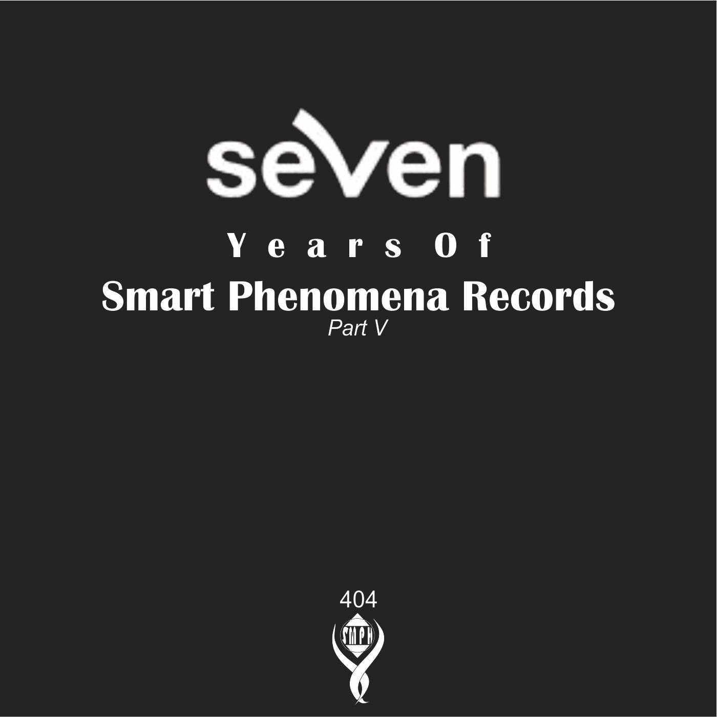 7 Years of Smart Phenomena Records/Part V