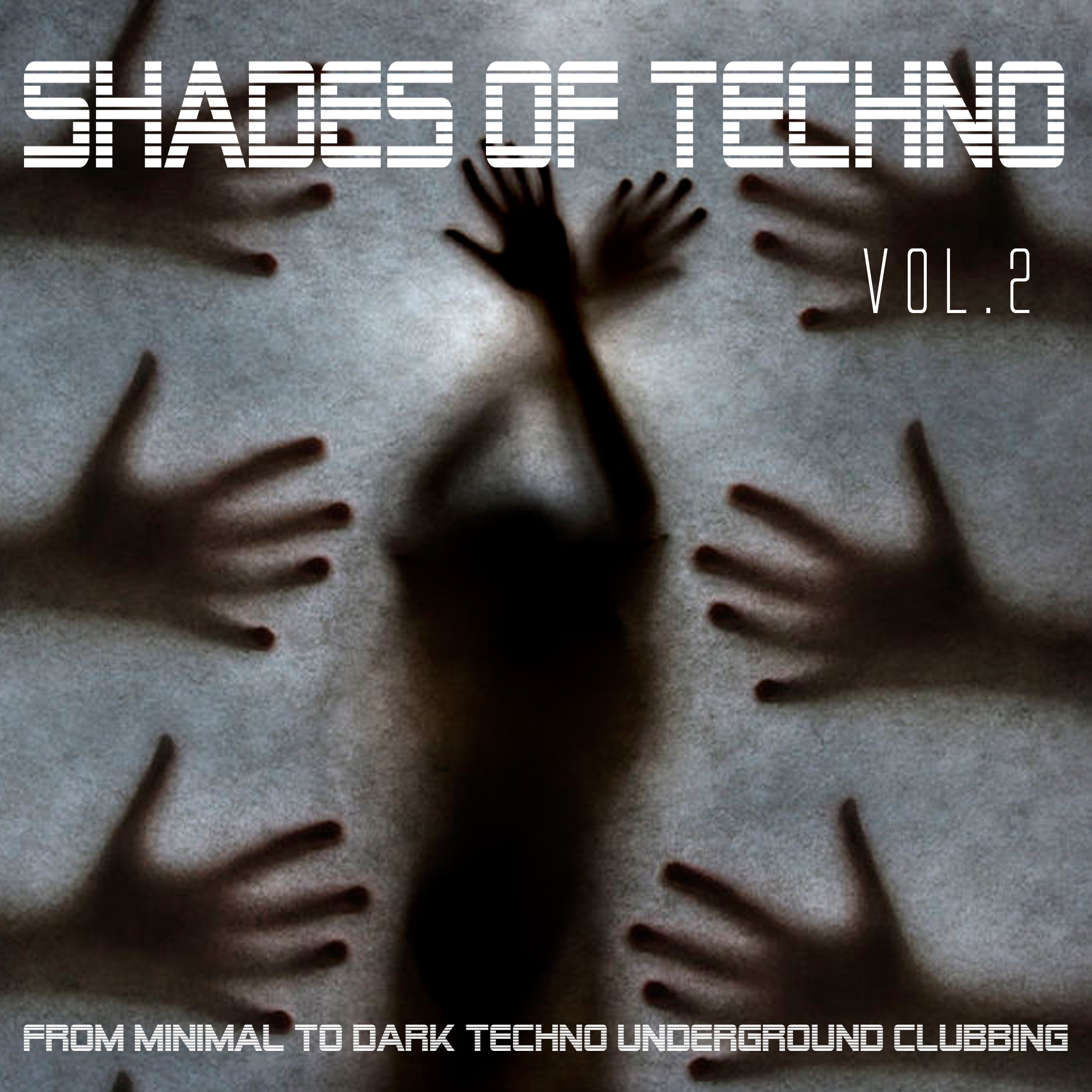 Shades of Techno, Vol. 2 - From Minimal to Dark Techno Underground Clubbing