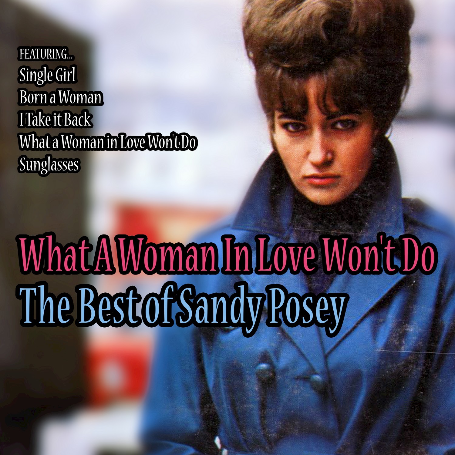 What a Woman in Love Won't Do: The Best of Sandy Posey