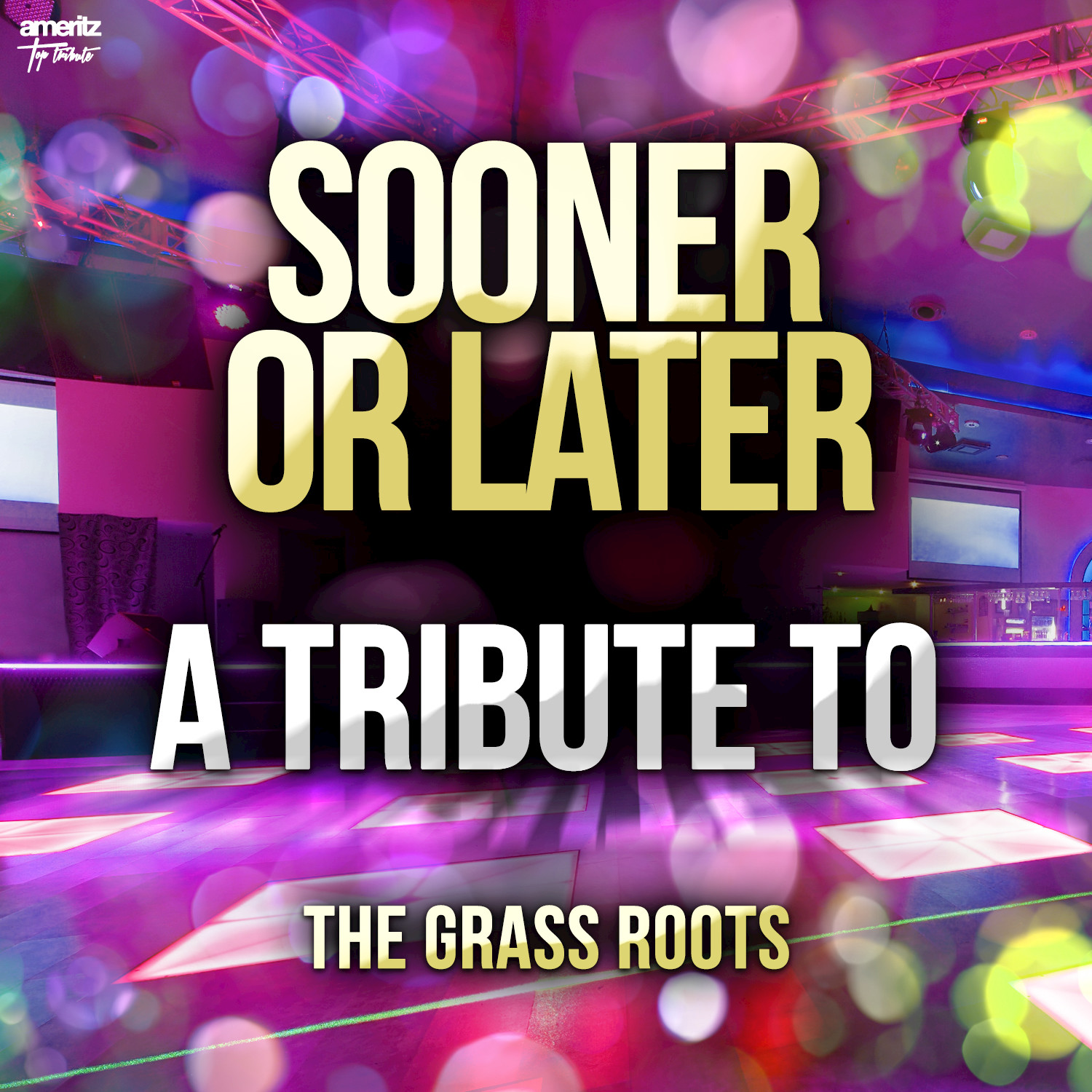 Sooner or Later: A Tribute to The Grass Roots