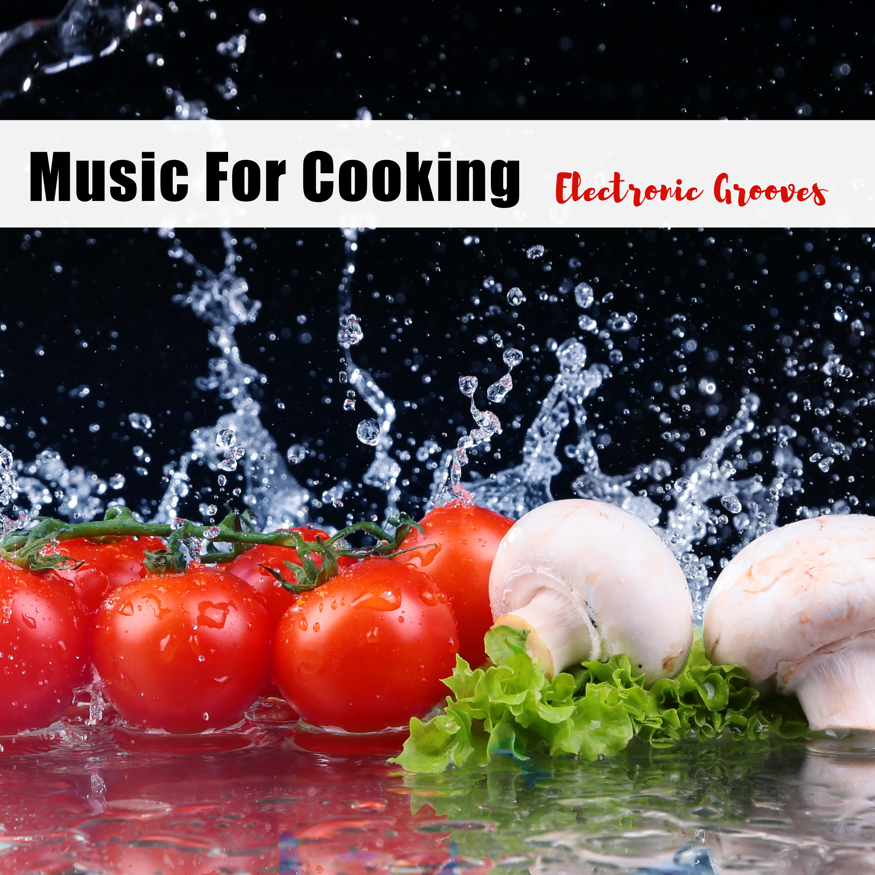 Music for Cooking - Electronic Grooves