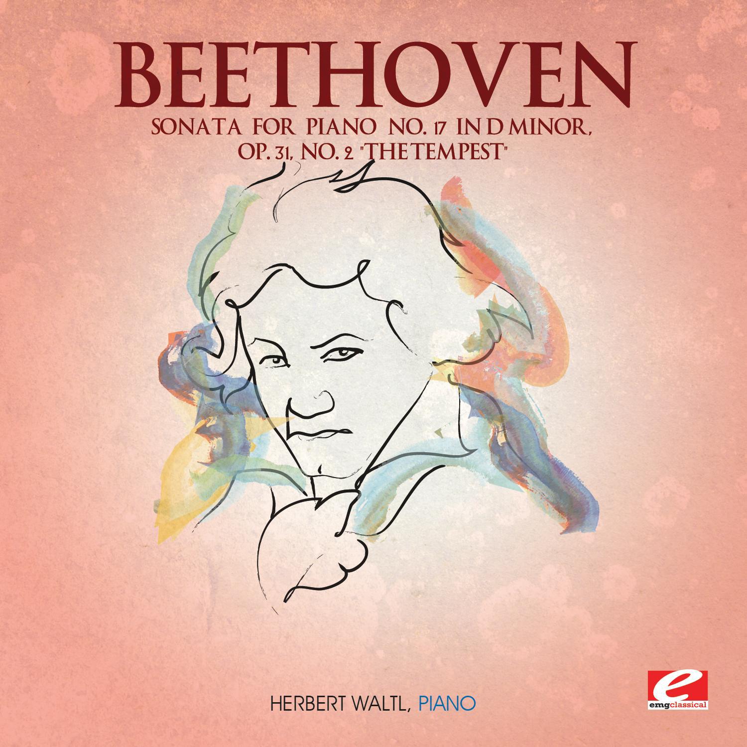 Beethoven: Sonata for Piano No. 17 in D Minor, Op. 31, No. 2 "The Tempest" (Digitally Remastered)