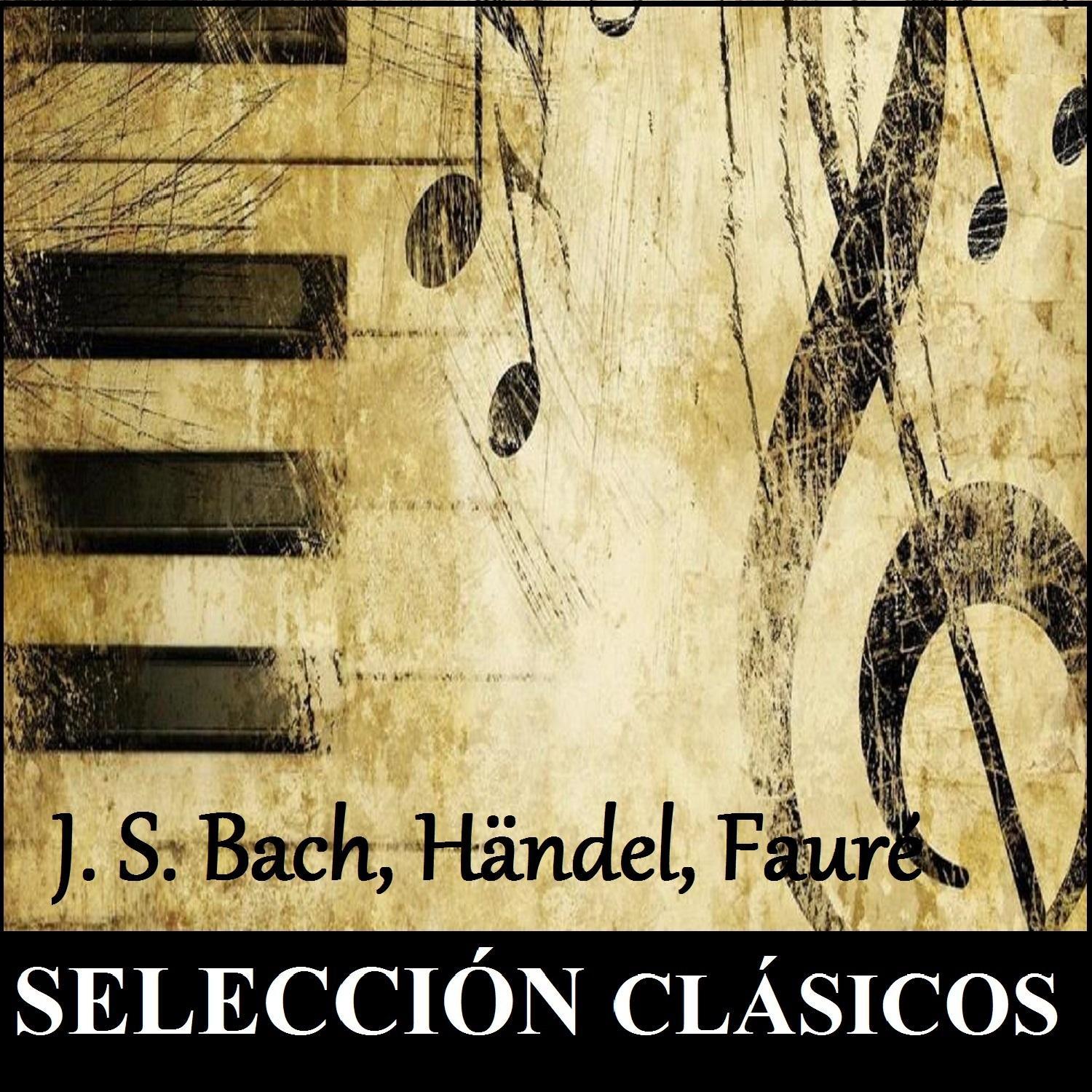 Seleccio n Cla sicos  J. S. Bach, H ndel, Faure